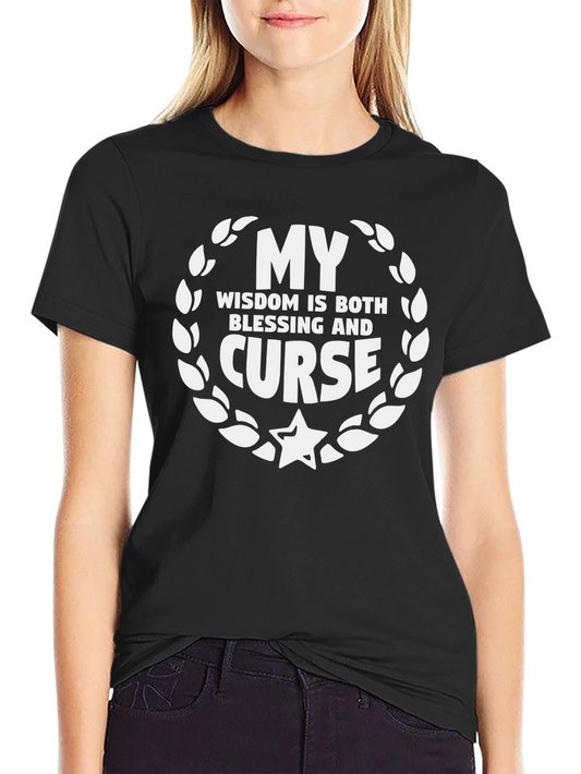 My Wisdom Blessing Curse Graphic T-Shirt - Unisex