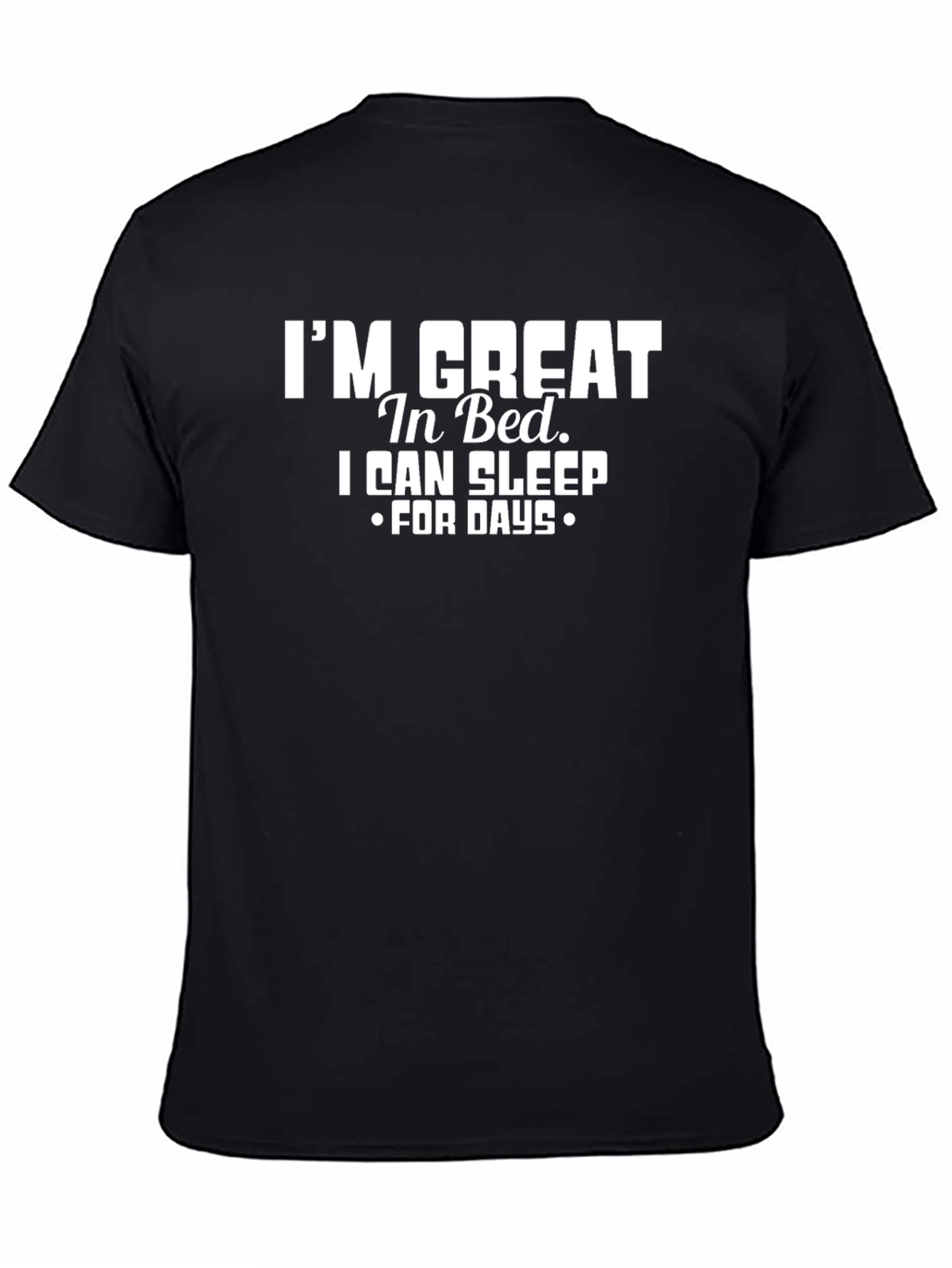 Funny Im Great In Bed Graphic T-Shirt
