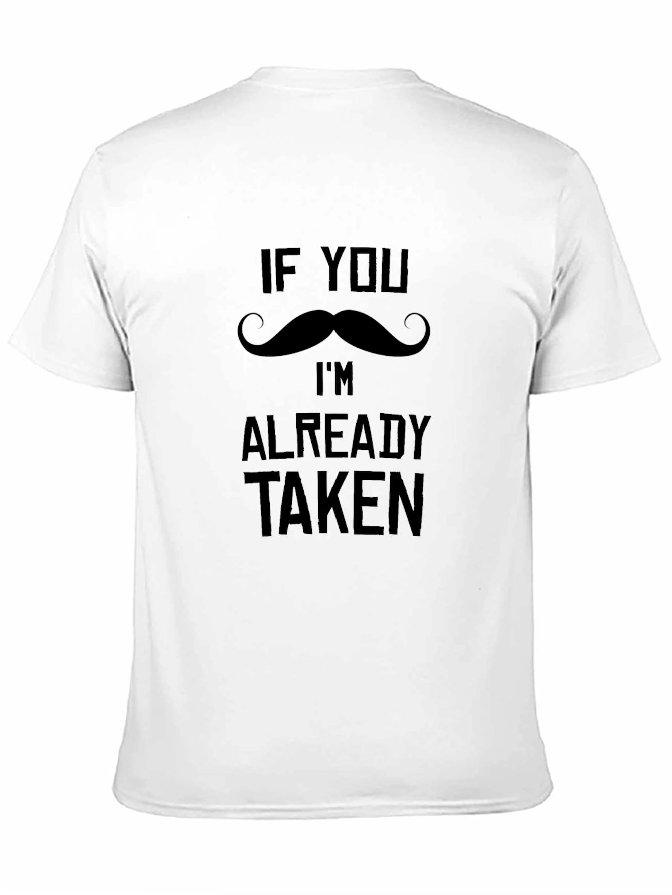 Funny If You Mustache Im Already Taken T-Shirt