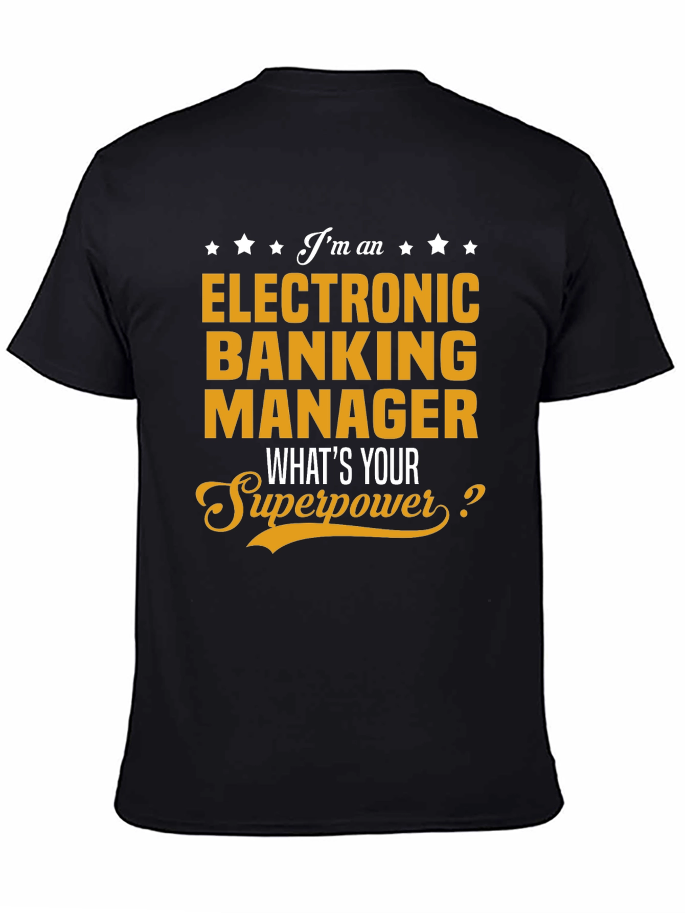 Electronic Banking Manager T-Shirt - Whats Your Superpower?