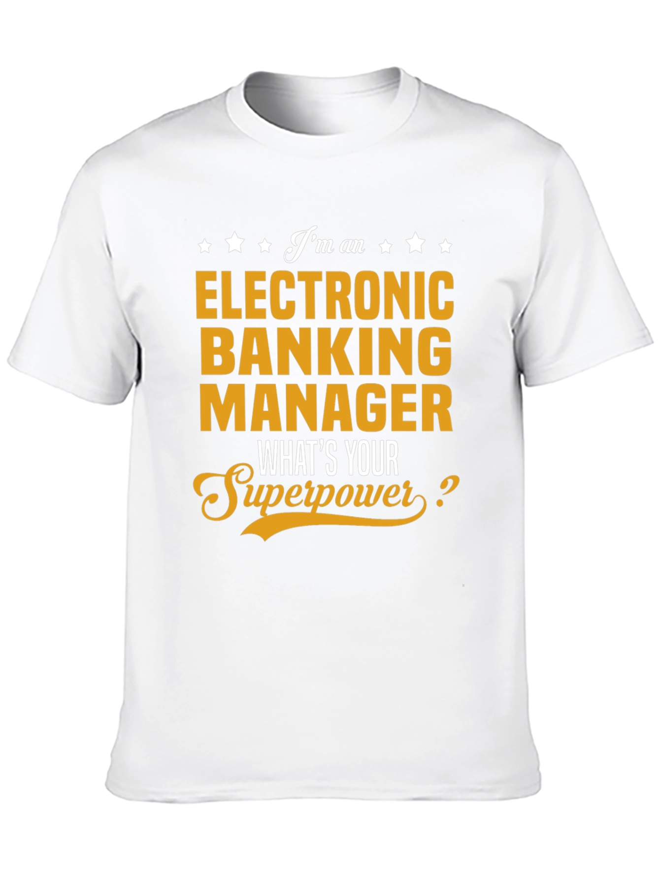 Electronic Banking Manager T-Shirt - Whats Your Superpower?