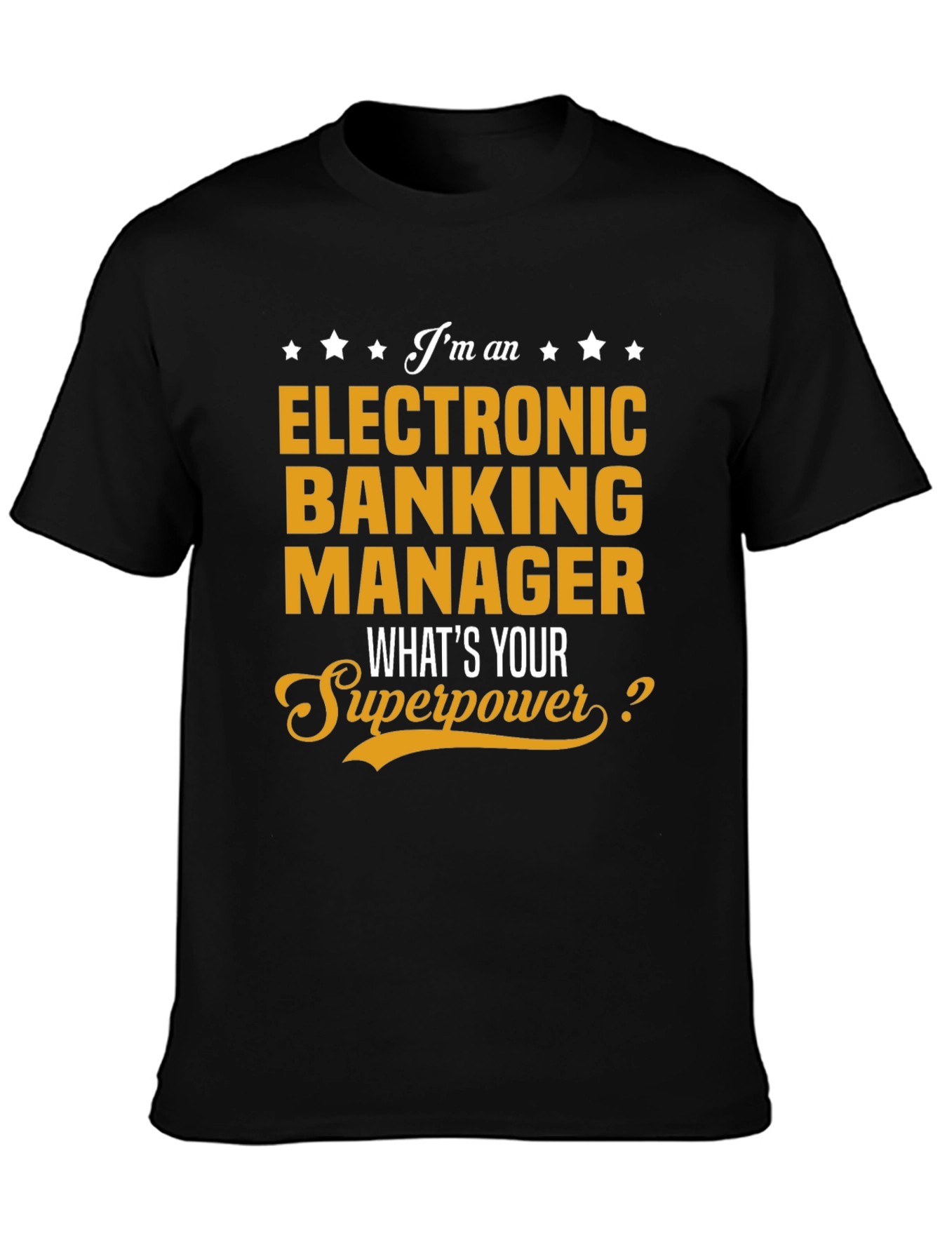 Electronic Banking Manager T-Shirt - Whats Your Superpower?