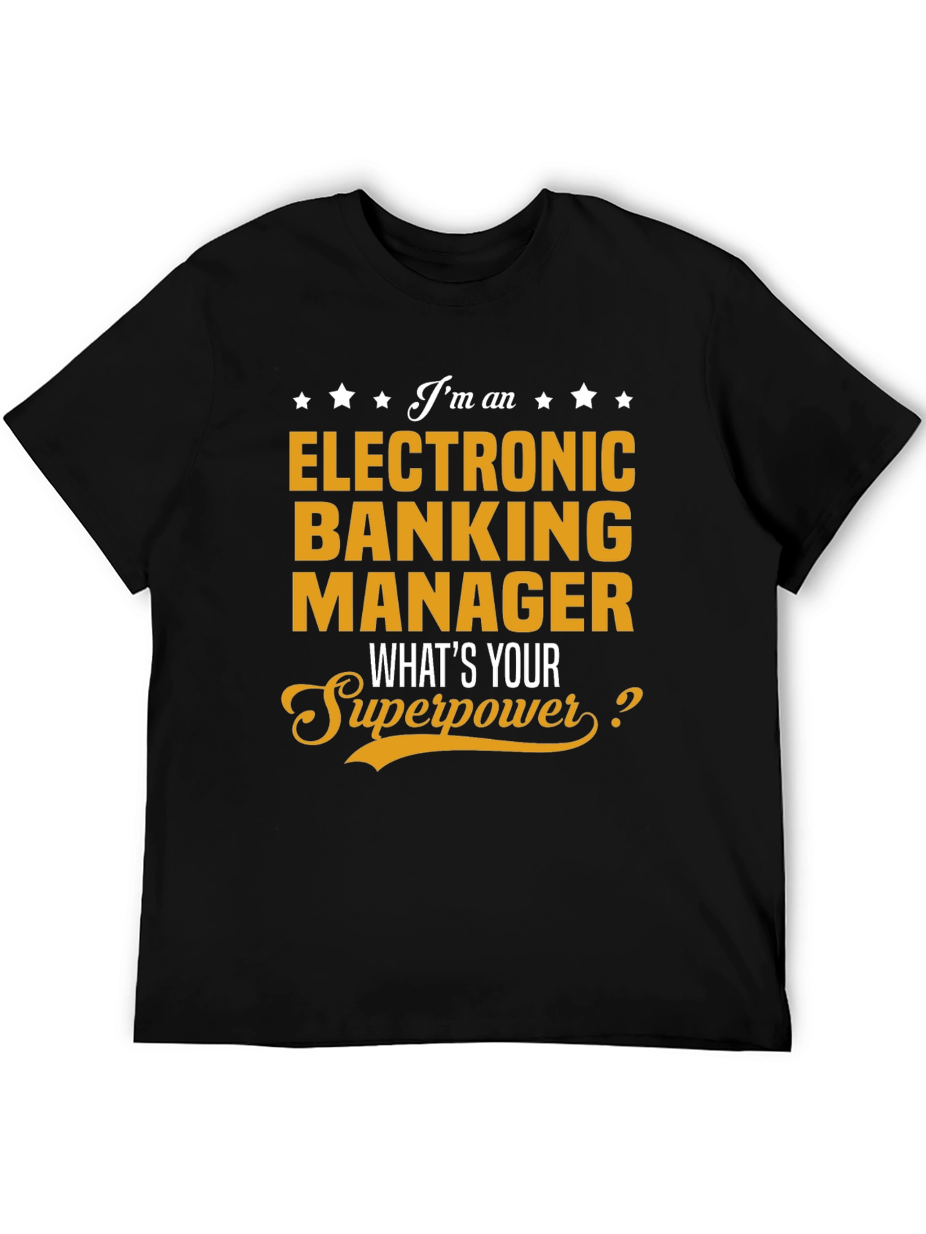 Electronic Banking Manager T-Shirt - Whats Your Superpower?
