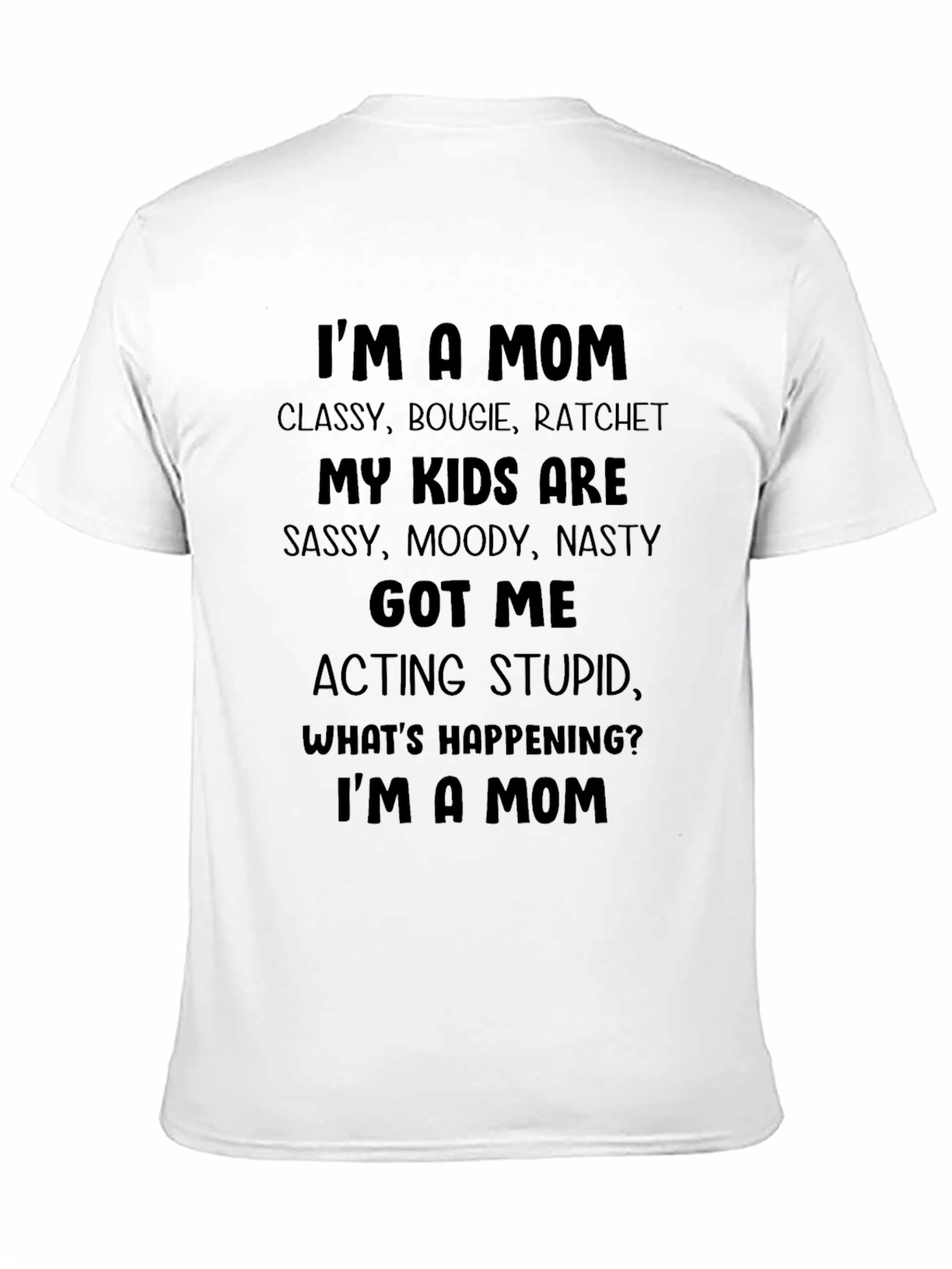 Im A Mom T-Shirt - Classy Bougie Ratchet