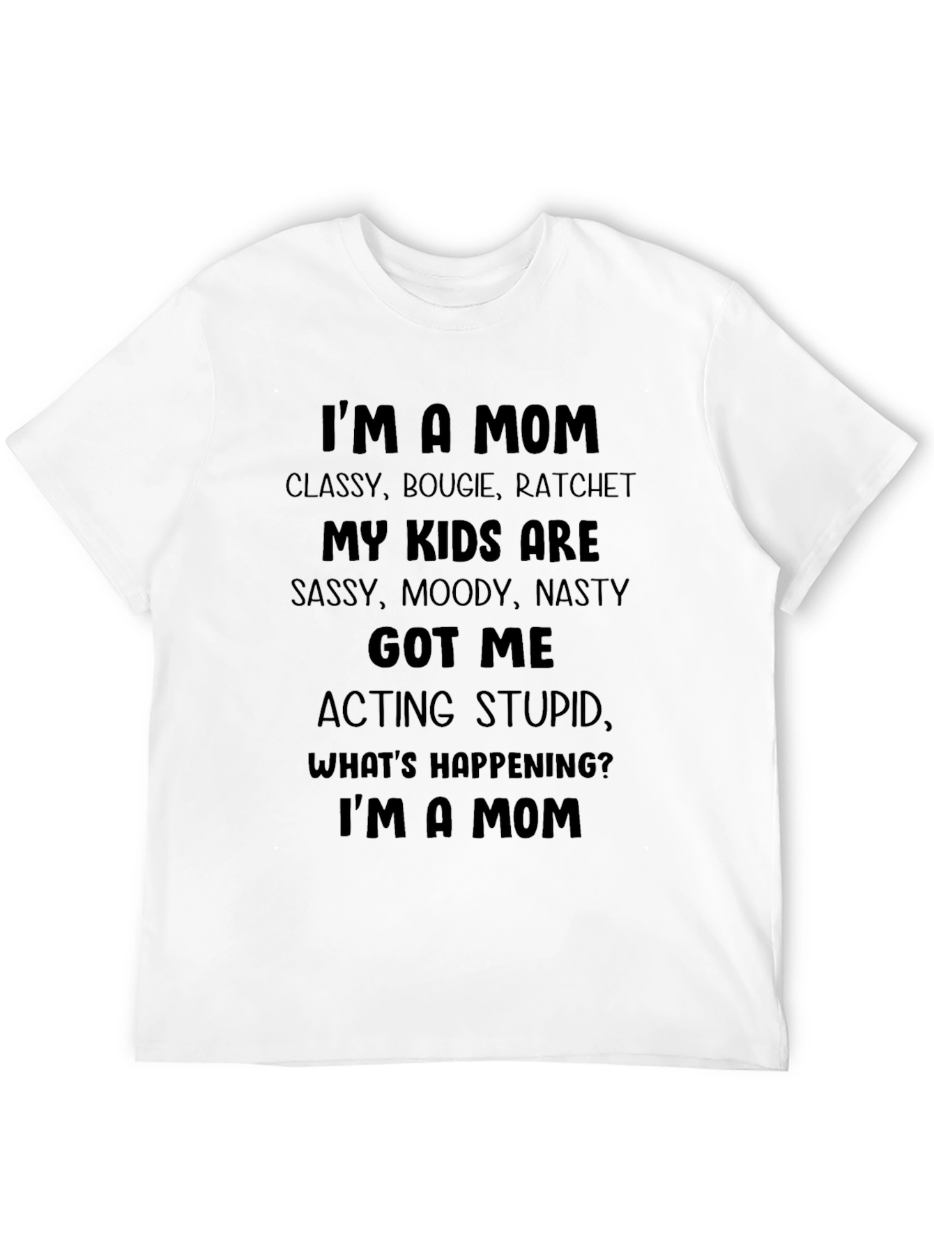 Im A Mom T-Shirt - Classy Bougie Ratchet
