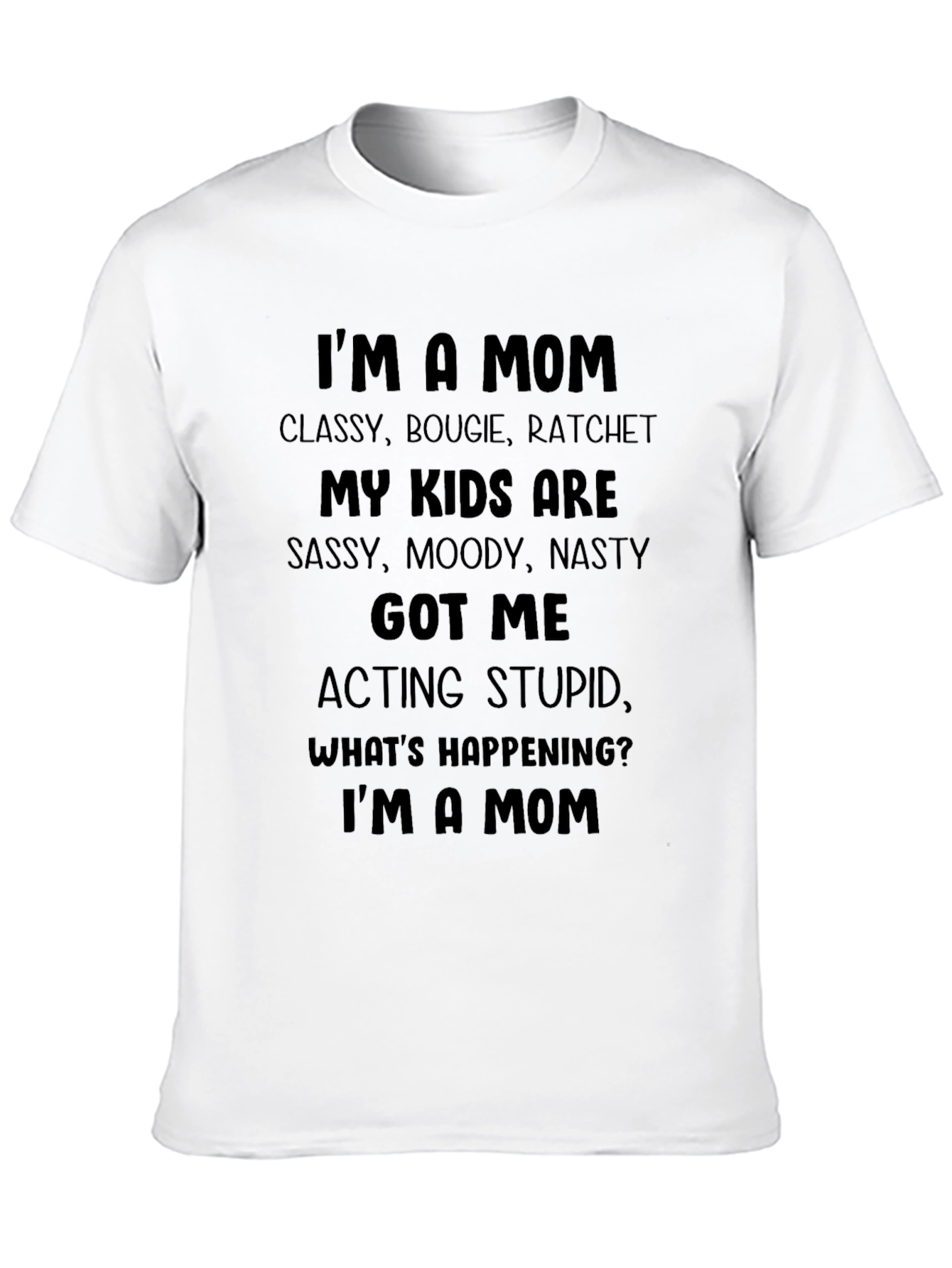 Im A Mom T-Shirt - Classy Bougie Ratchet