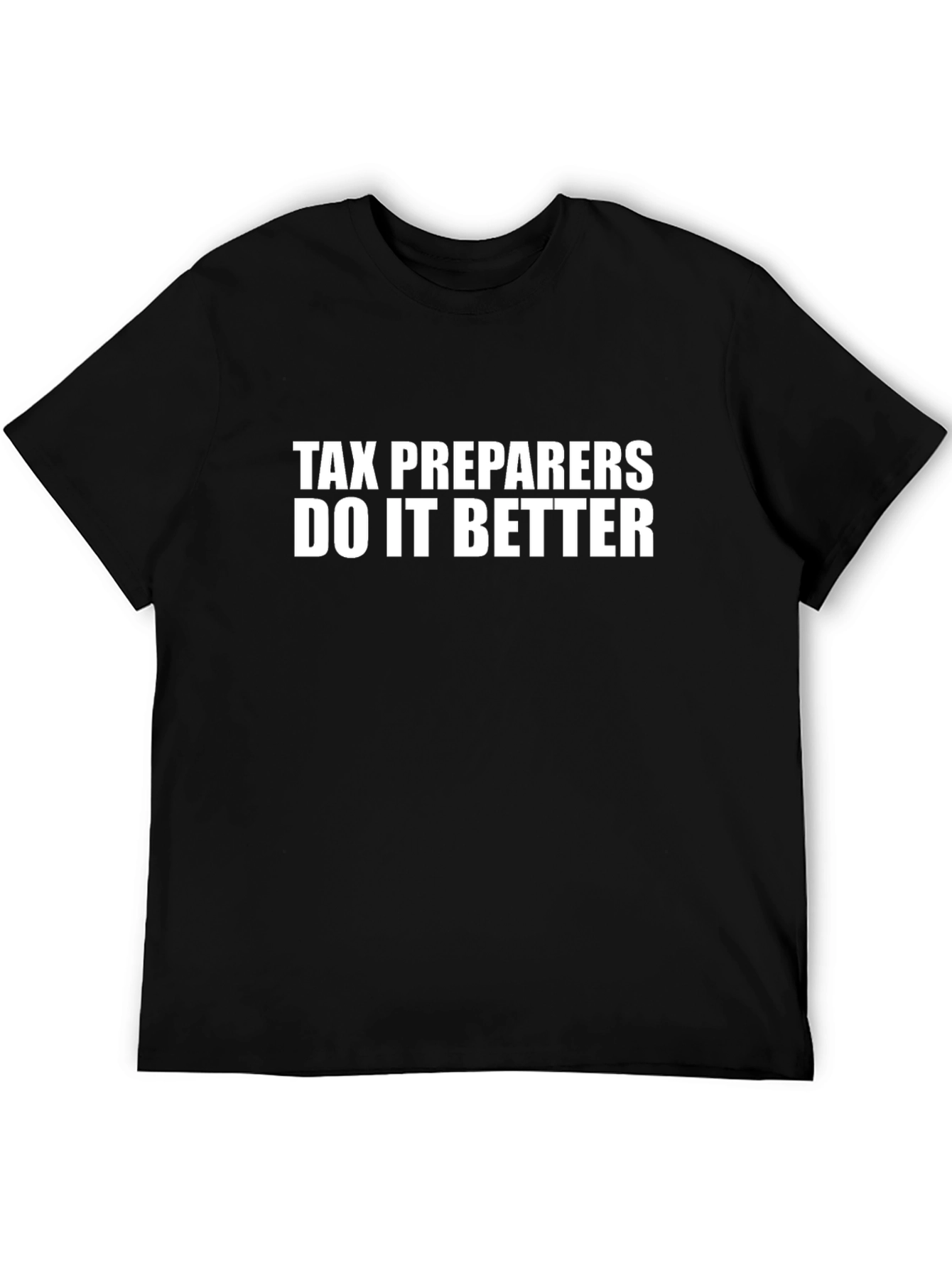 Tax Preparers Do It Better Black T-Shirt