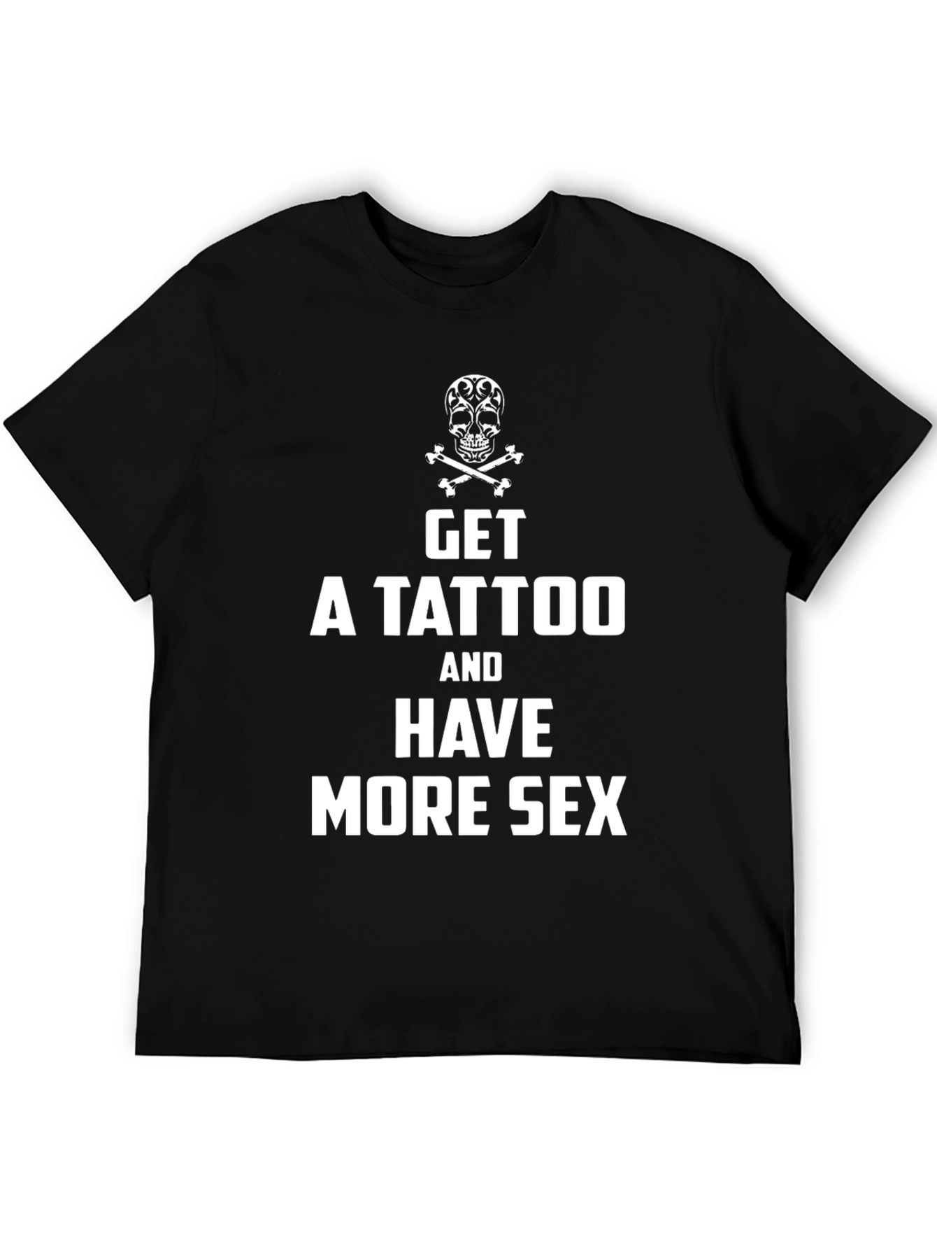 Get a Tattoo More Sex T-Shirt