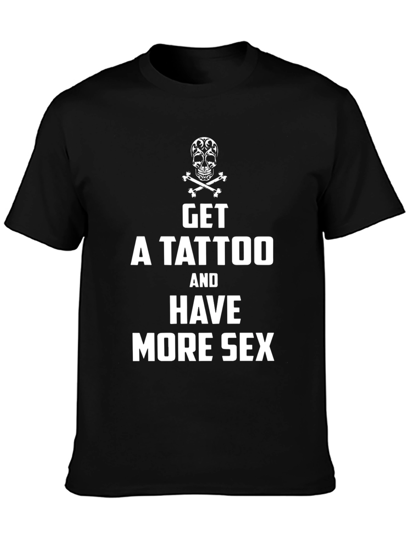 Get a Tattoo More Sex T-Shirt