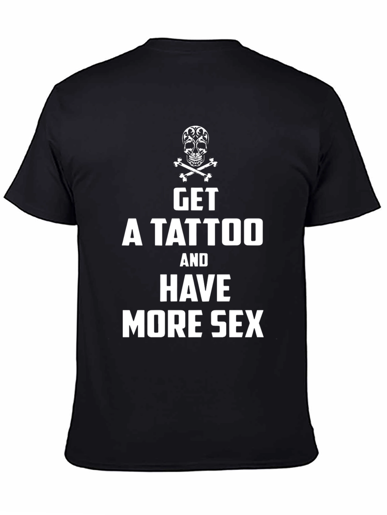Get a Tattoo More Sex T-Shirt