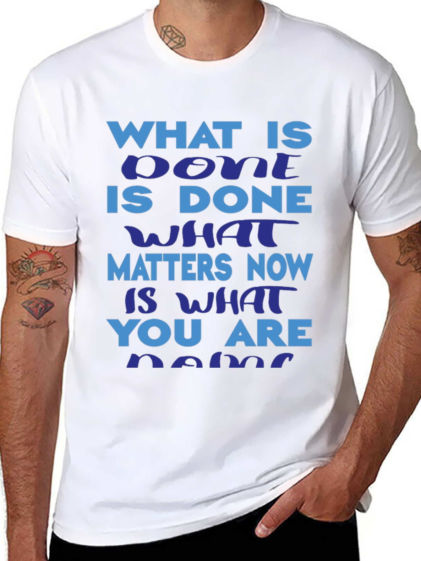 Motivational Slogan T-Shirt: What is Done is Done