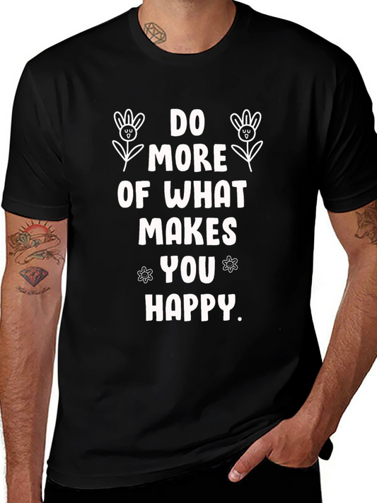 Inspirational Graphic Tee - Do More of What Makes You Happy