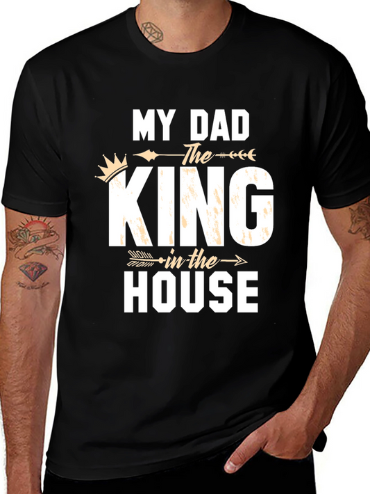 My Dad The King in the House T-Shirt