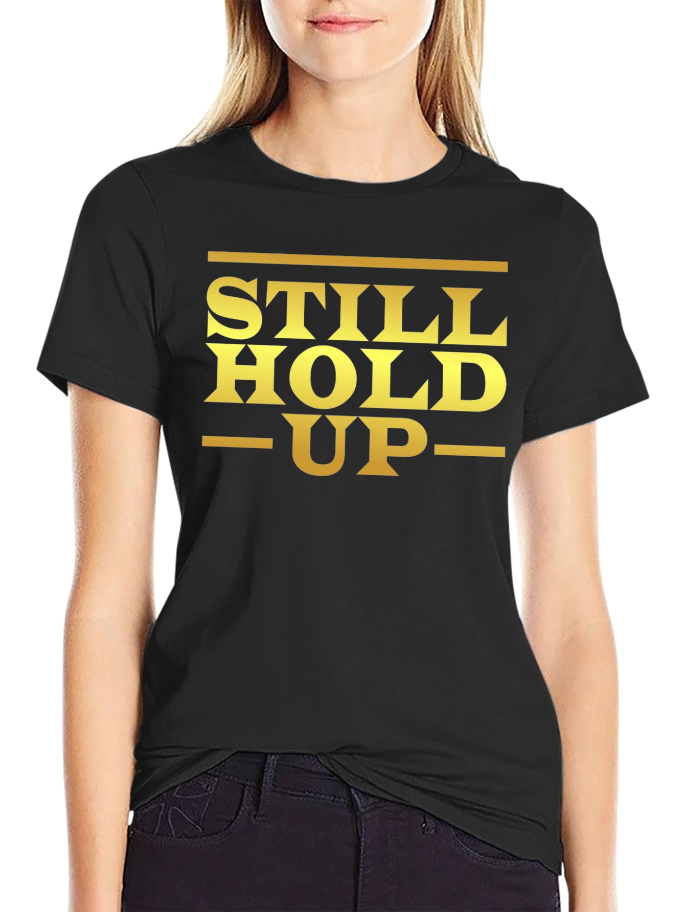 Still Hold Up Graphic T-Shirt