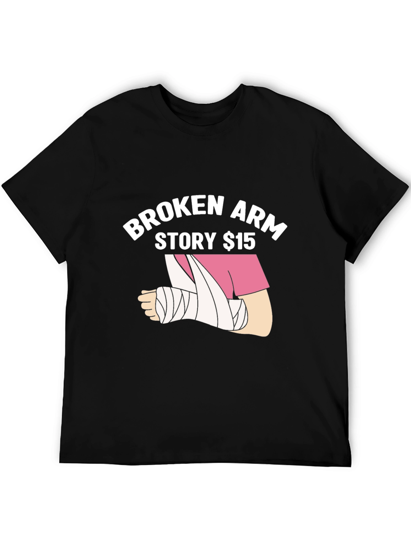 Broken Arm Story $15 T-Shirt