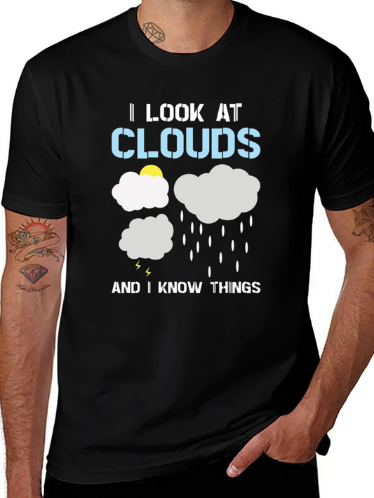 Cloud Enthusiast T-Shirt - I Look at Clouds and I Know Things