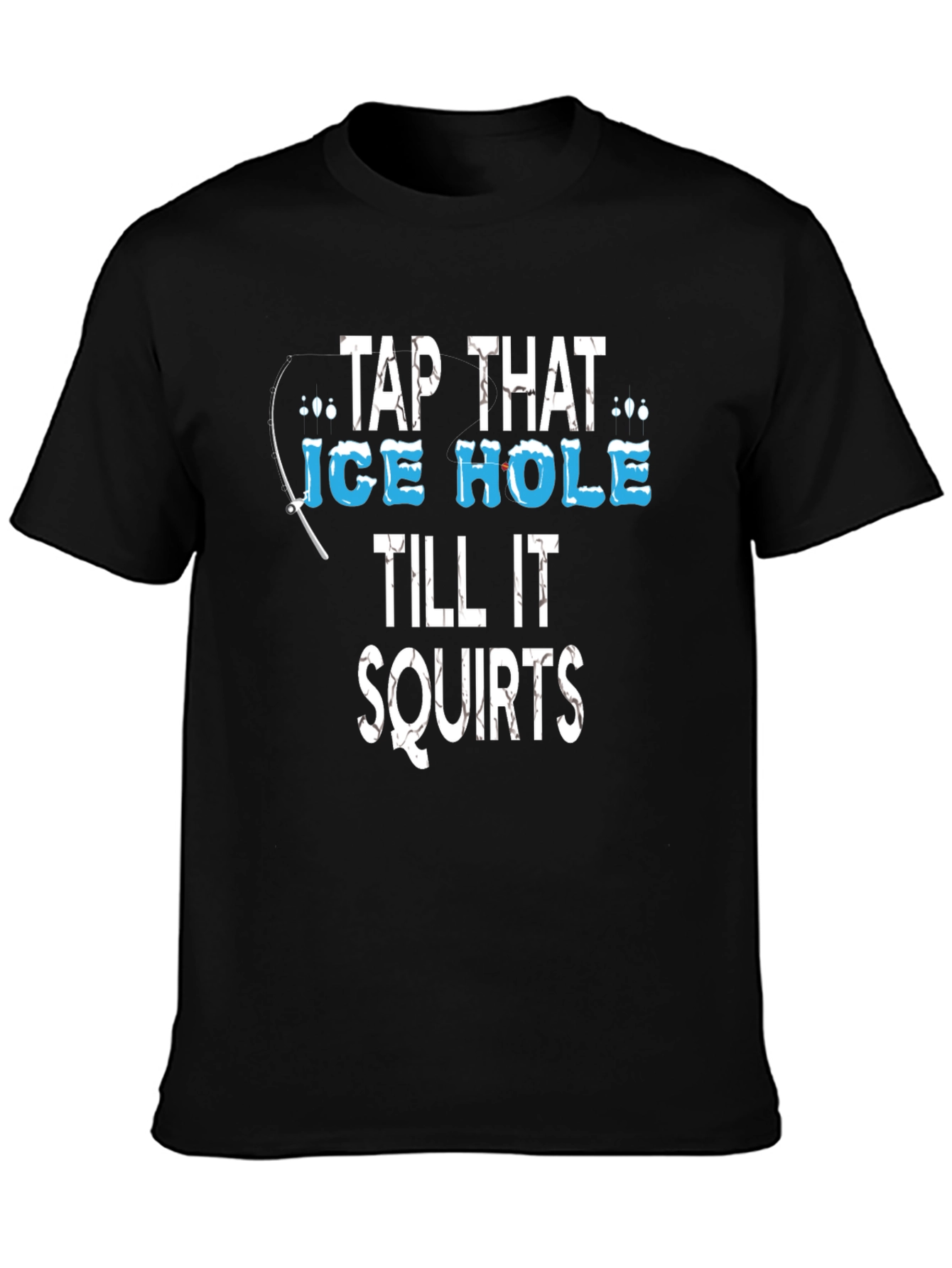 Tap That Ice Hole Fishing Graphic Tee