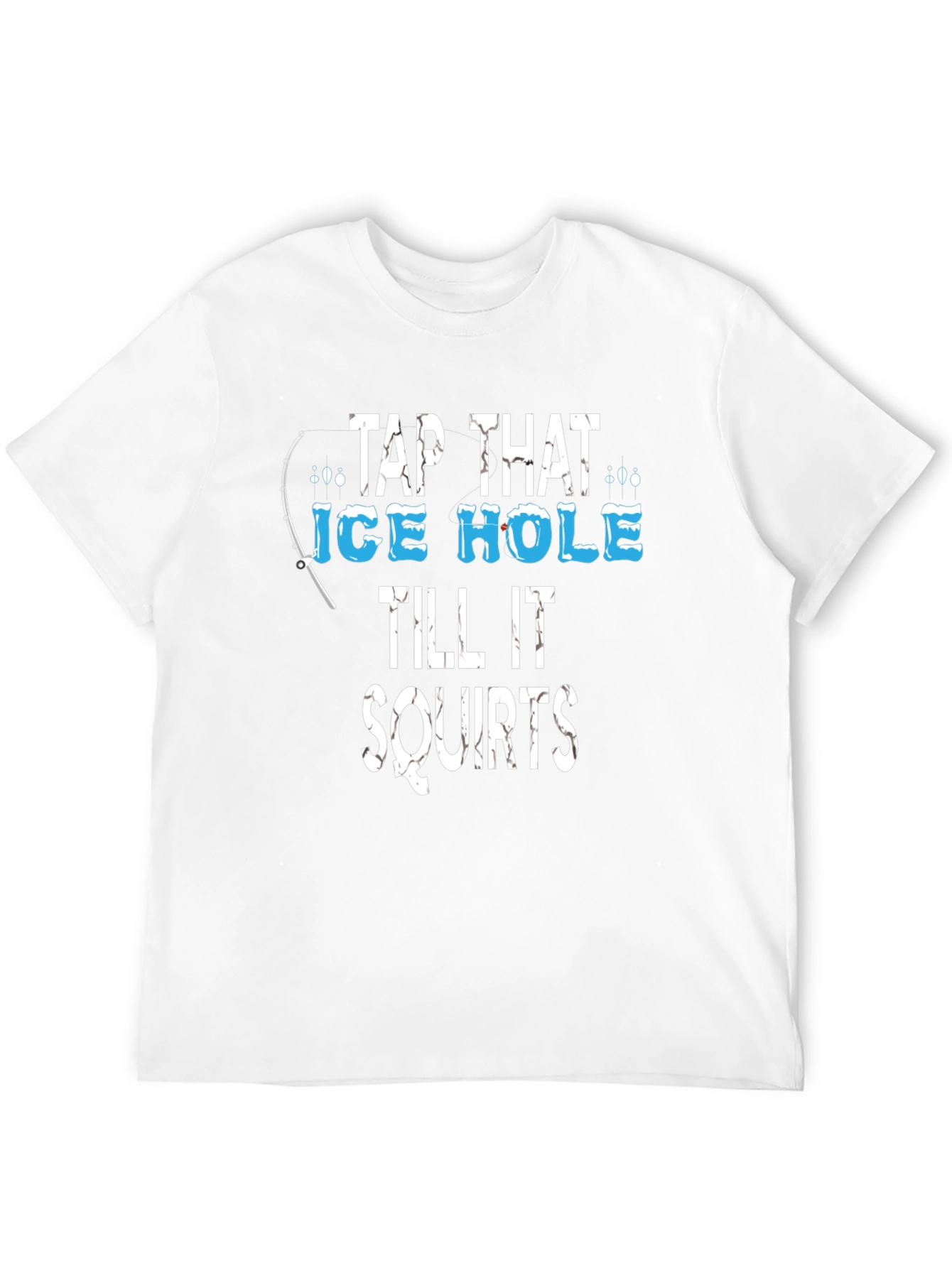 Tap That Ice Hole Fishing Graphic Tee