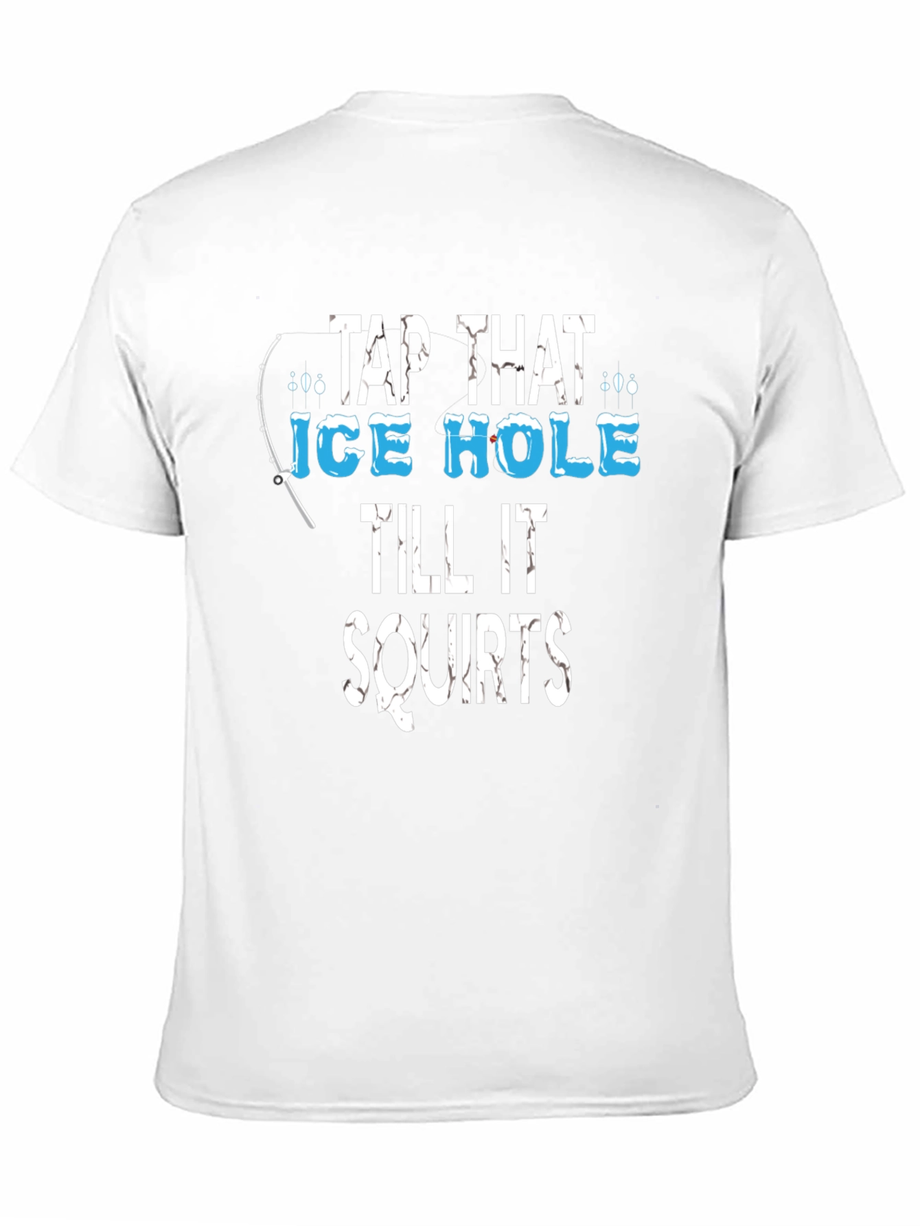 Tap That Ice Hole Fishing Graphic Tee