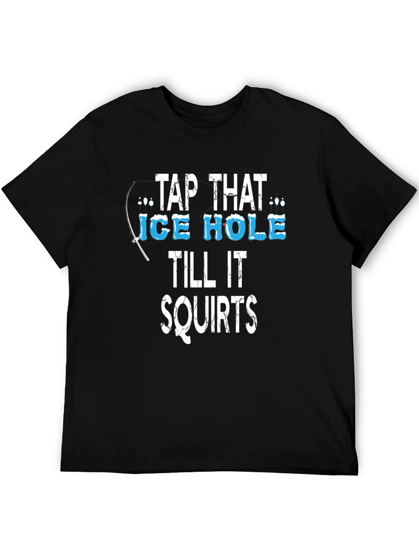 Tap That Ice Hole Fishing Graphic Tee