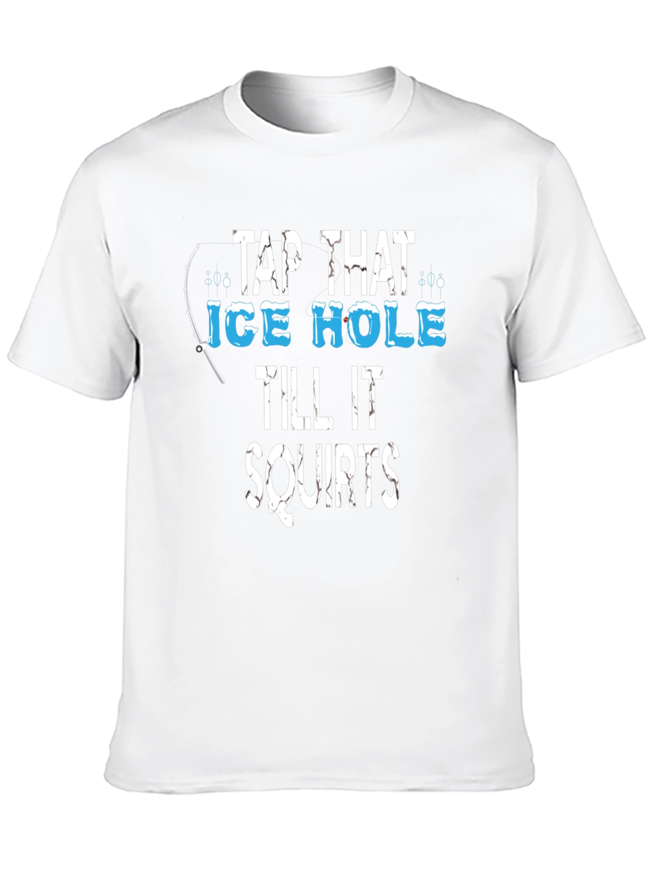 Tap That Ice Hole Fishing Graphic Tee