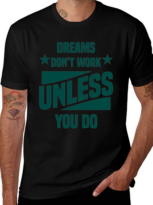 Dreams Dont Work Graphic Tee - Motivational T-Shirt
