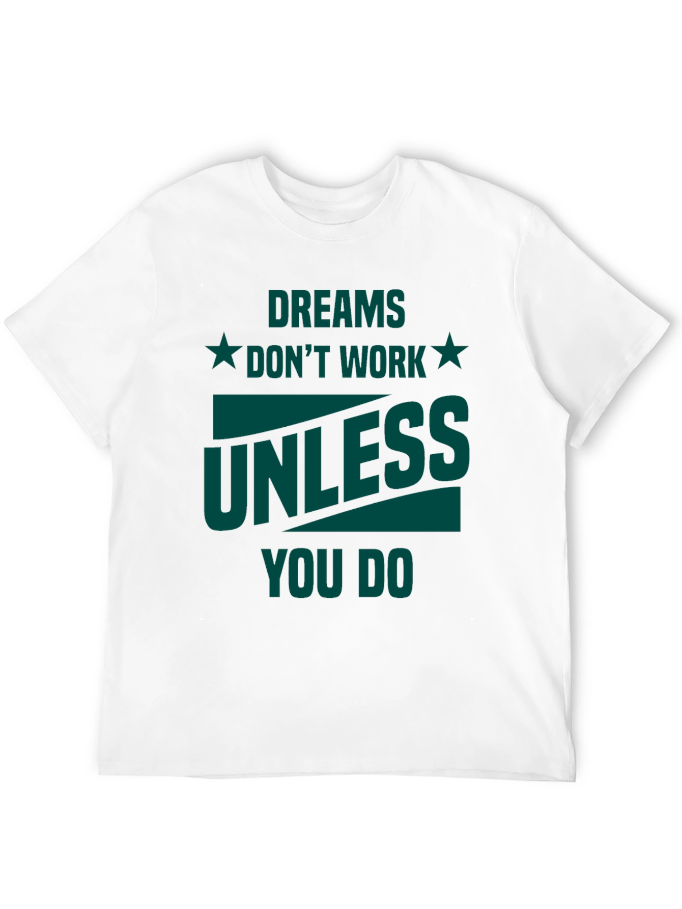 Dreams Dont Work Graphic Tee - Motivational T-Shirt