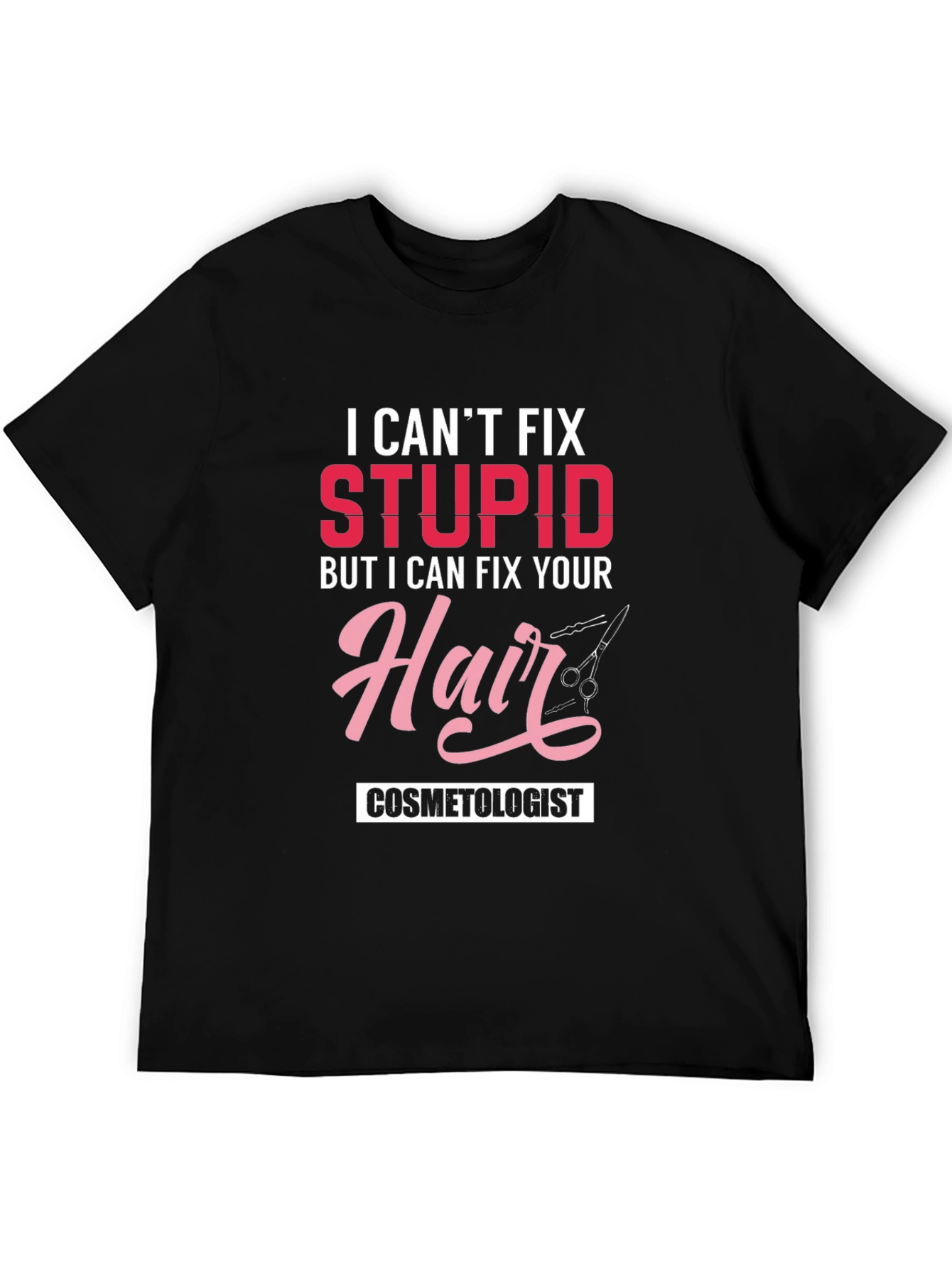 Cosmetologist T-Shirt - I Can Fix Your Hair!