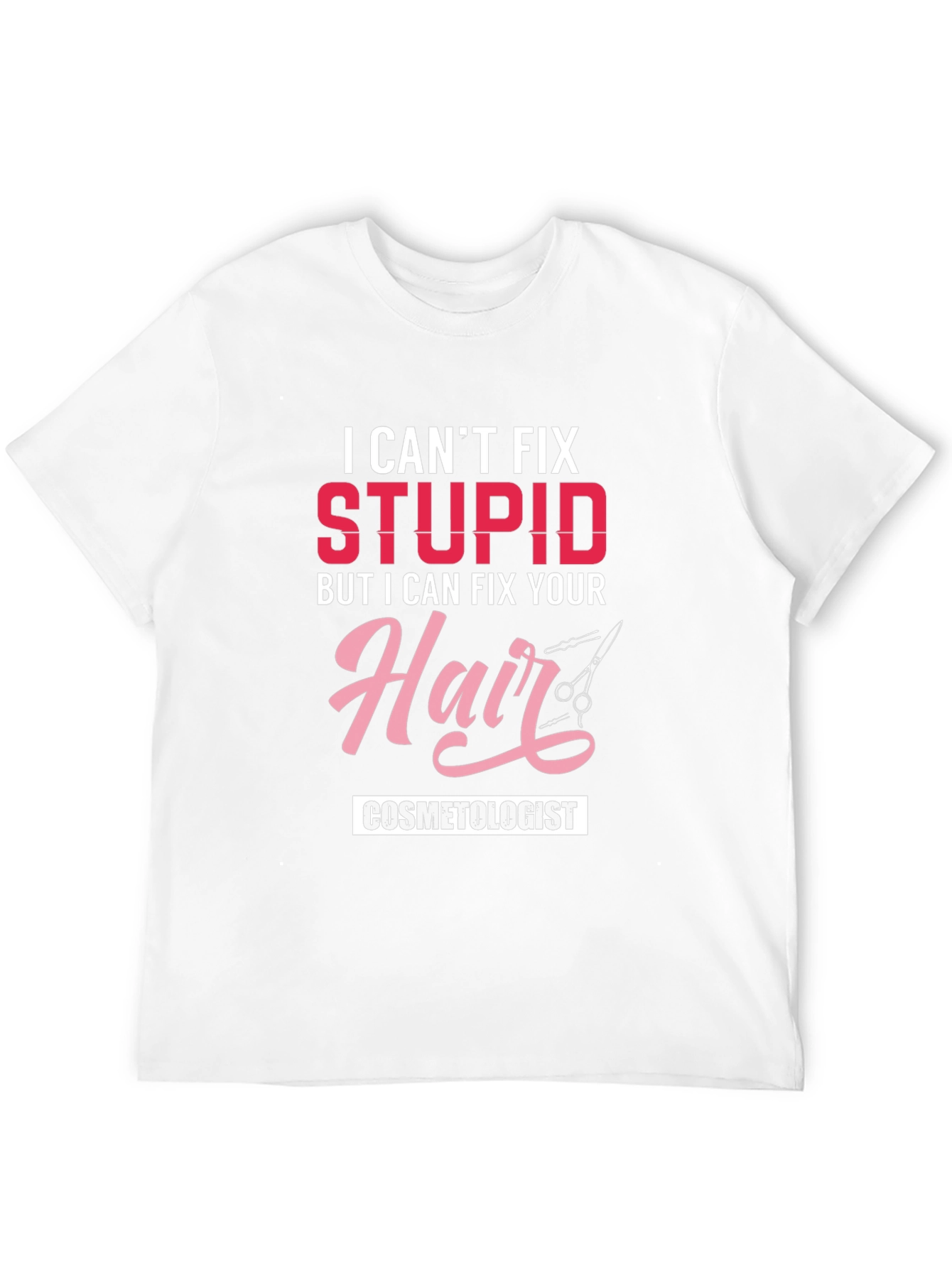 Cosmetologist T-Shirt - I Can Fix Your Hair!