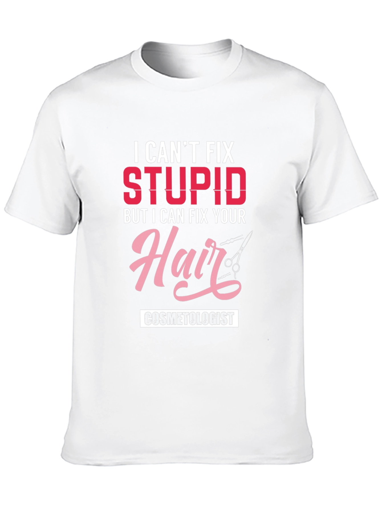 Cosmetologist T-Shirt - I Can Fix Your Hair!