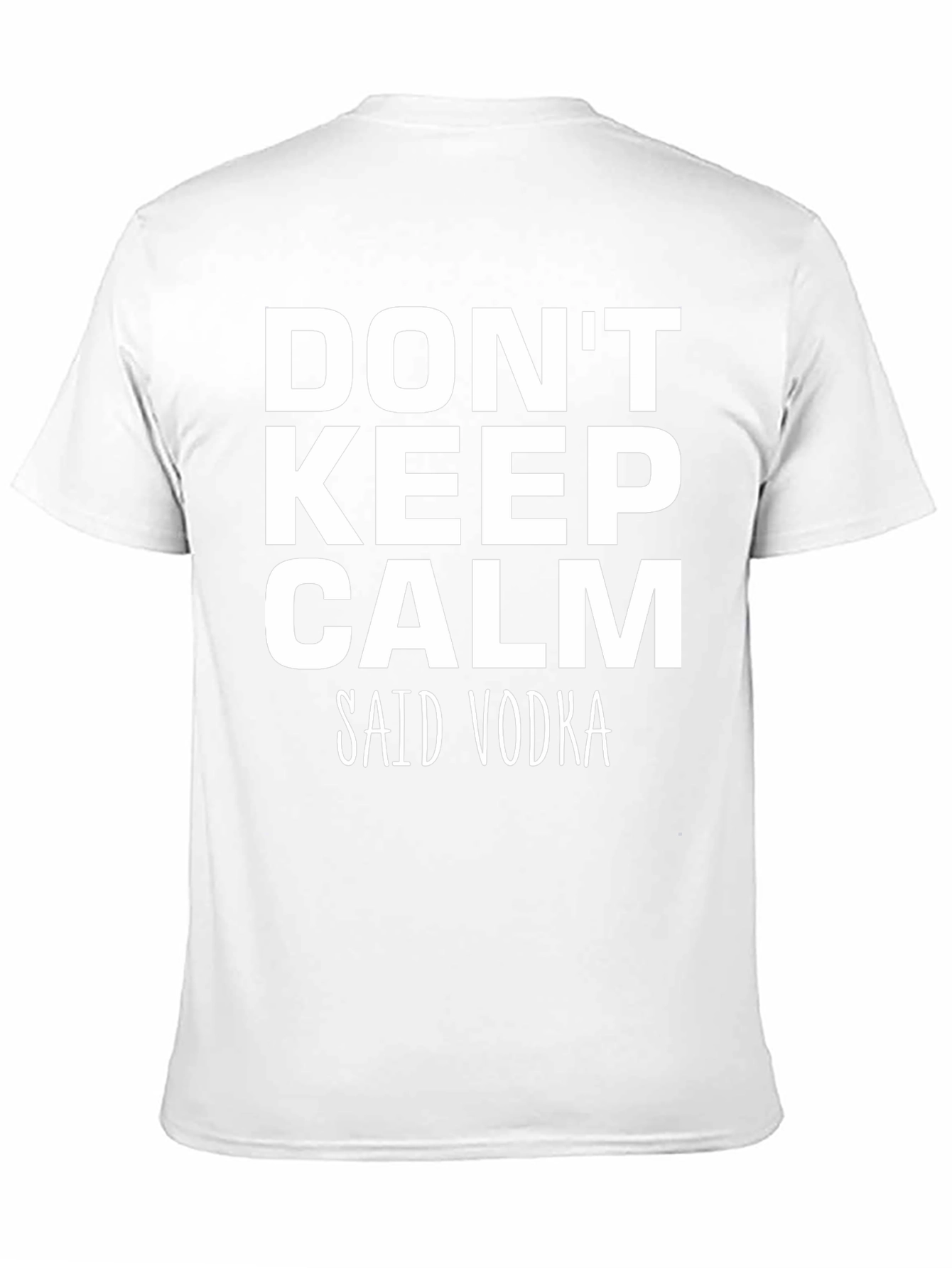 Dont Keep Calm Said Vodka - Funny T-Shirt