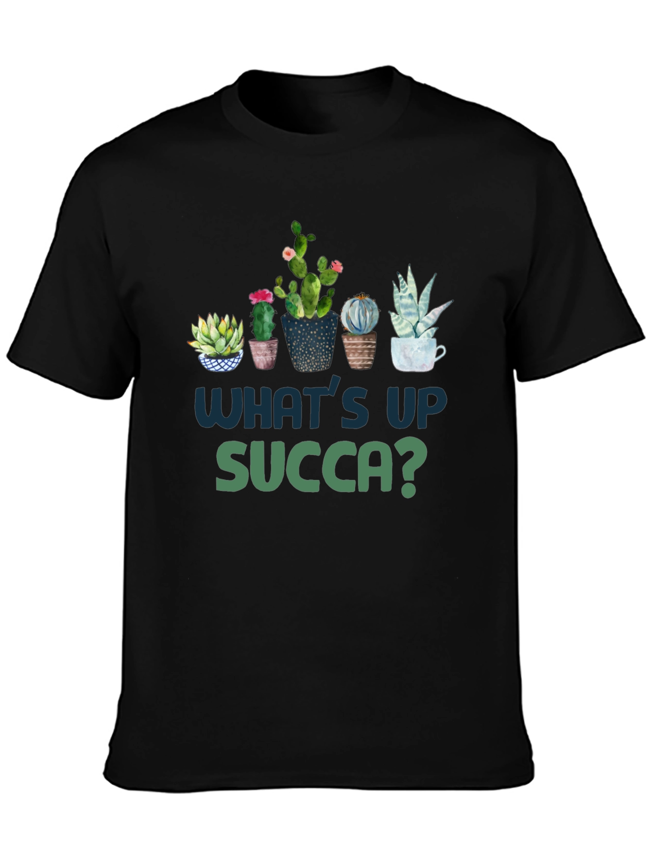 Whats Up SUCCA T-Shirt - Cactus & Succulent Tee