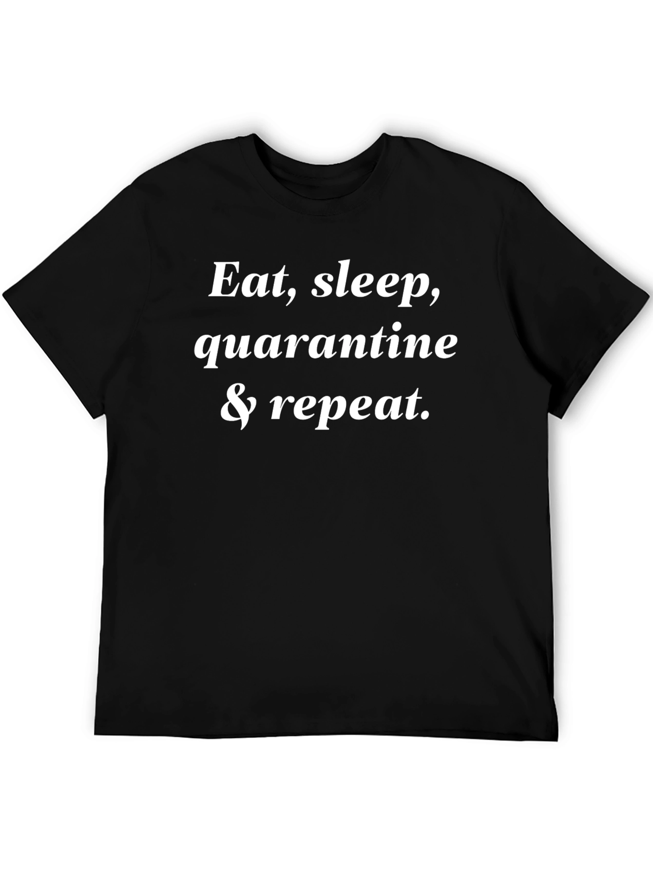 Eat Sleep Quarantine Repeat T-Shirt