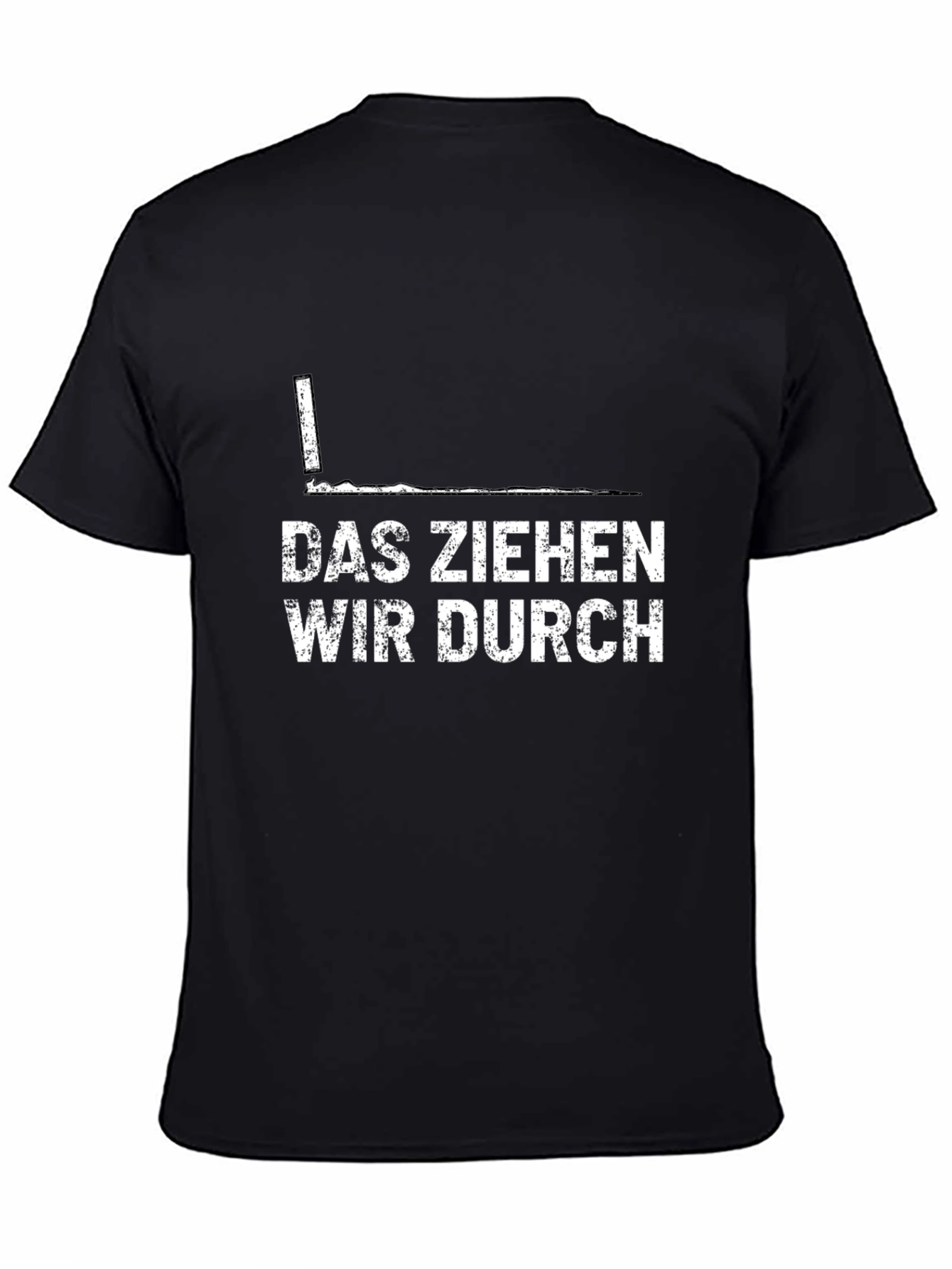 Das Ziehen Wir Durch T-Shirt