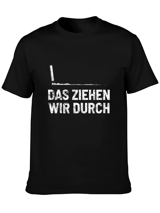 Das Ziehen Wir Durch T-Shirt