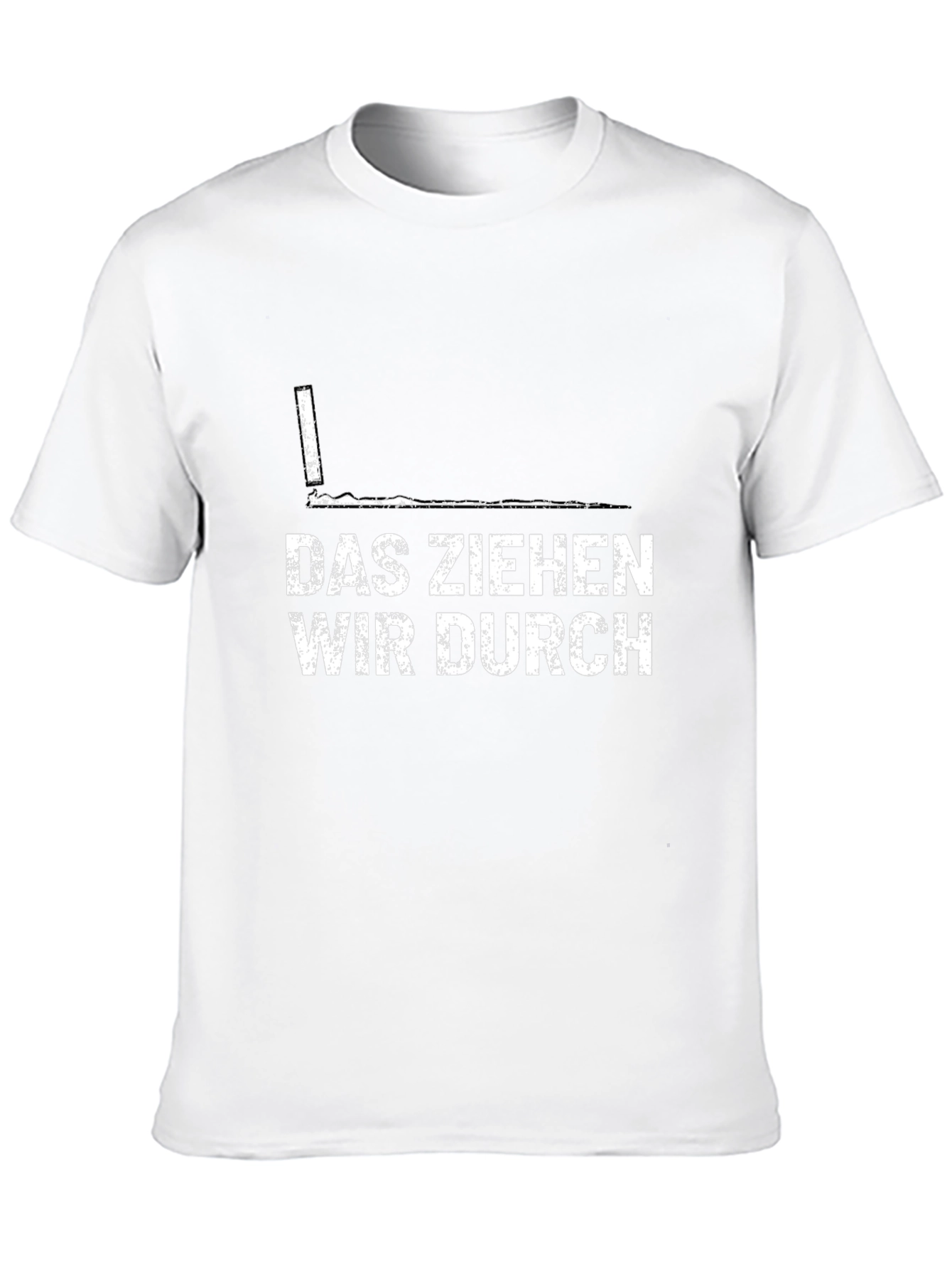 Das Ziehen Wir Durch T-Shirt