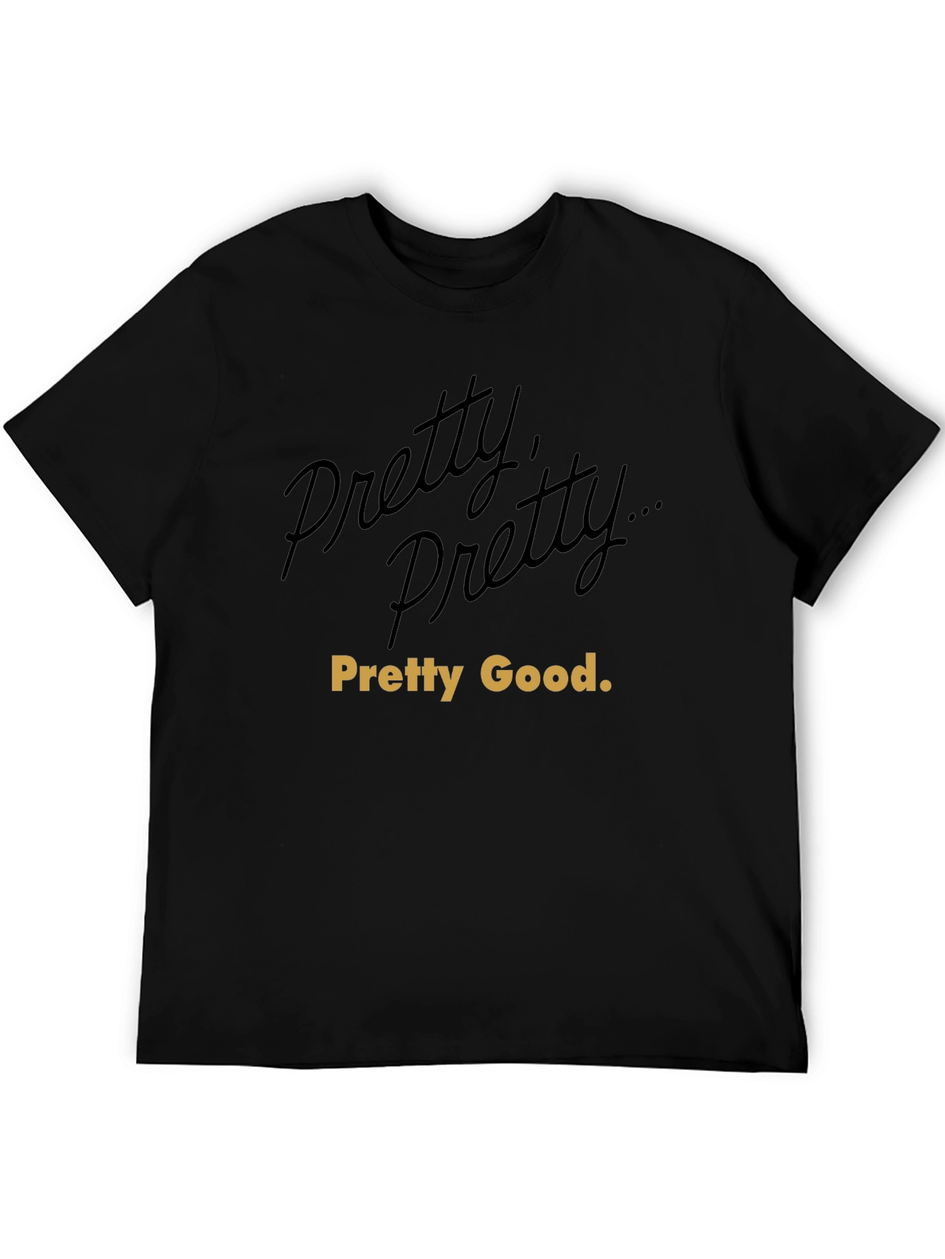 Pretty Good T-Shirt: Curb Your Enthusiasm Inspired Tee