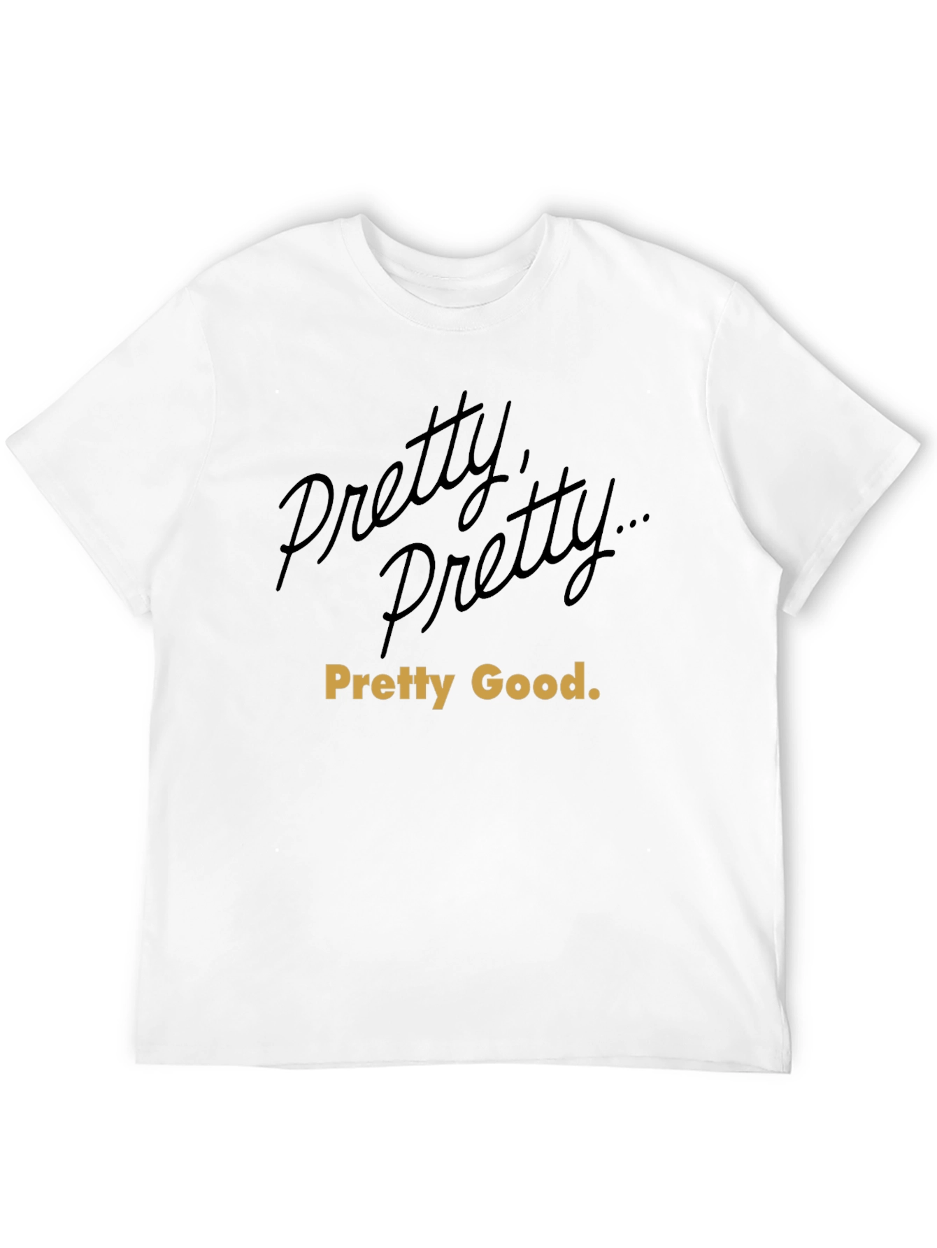 Pretty Good T-Shirt: Curb Your Enthusiasm Inspired Tee