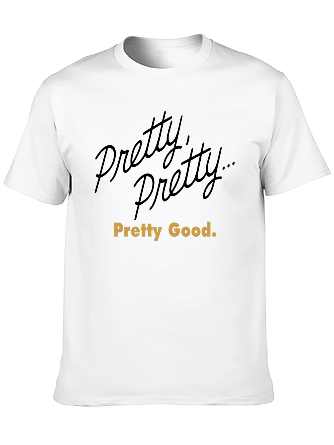 Pretty Good T-Shirt: Curb Your Enthusiasm Inspired Tee