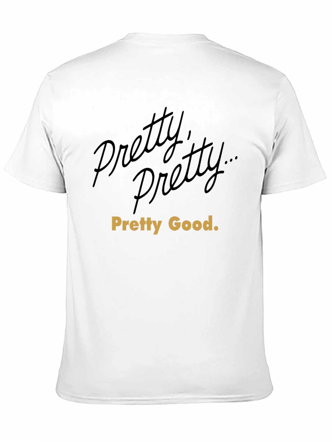 Pretty Good T-Shirt: Curb Your Enthusiasm Inspired Tee