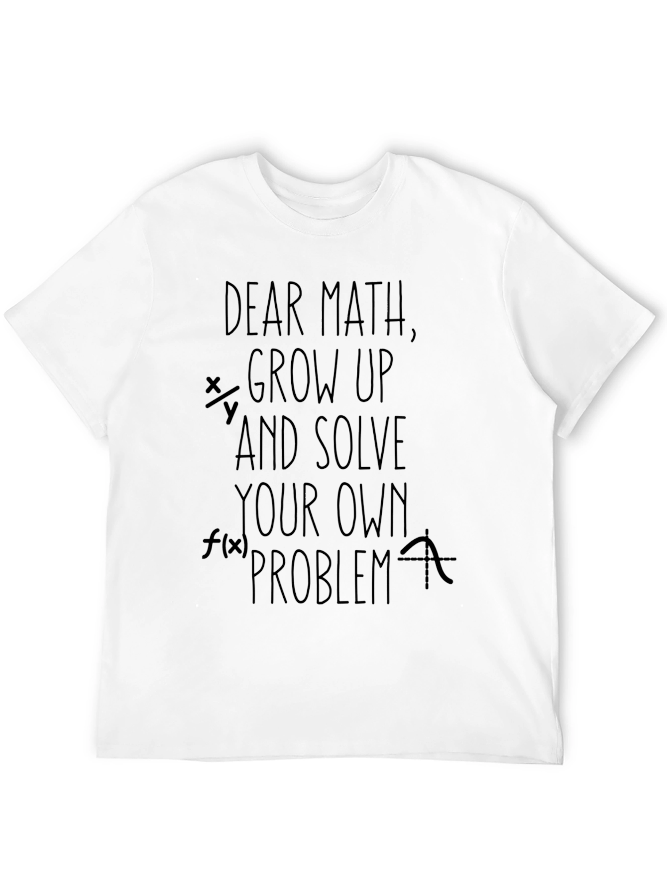 Dear Math Funny Sarcastic T-Shirt