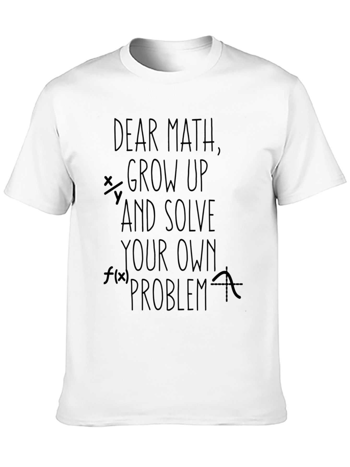 Dear Math Funny Sarcastic T-Shirt