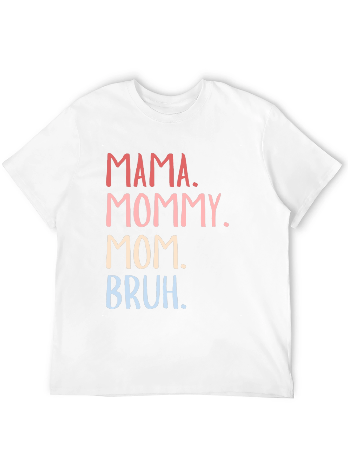 Mama Mommy Mom Bruh Funny T-Shirt