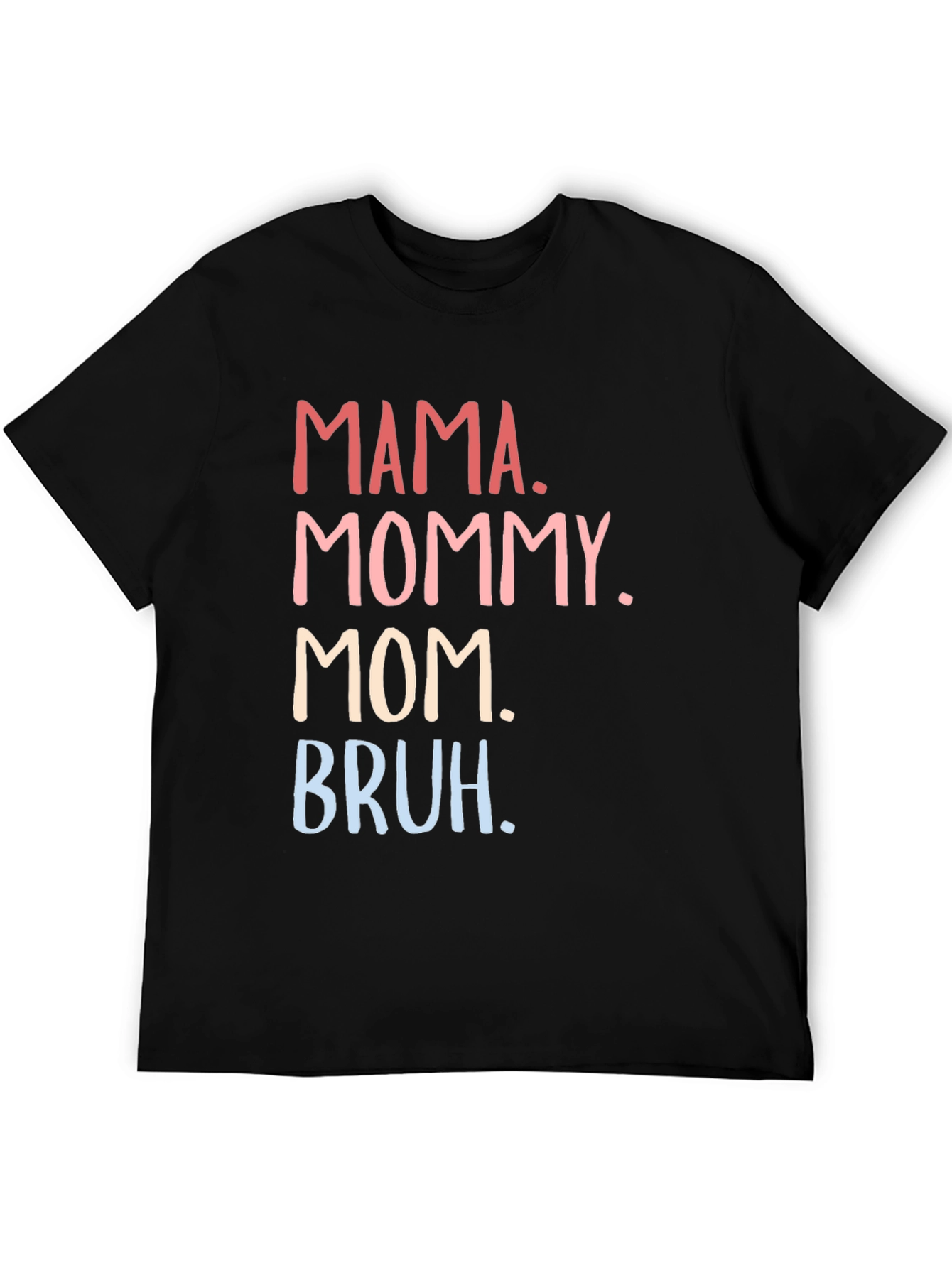 Mama Mommy Mom Bruh Funny T-Shirt