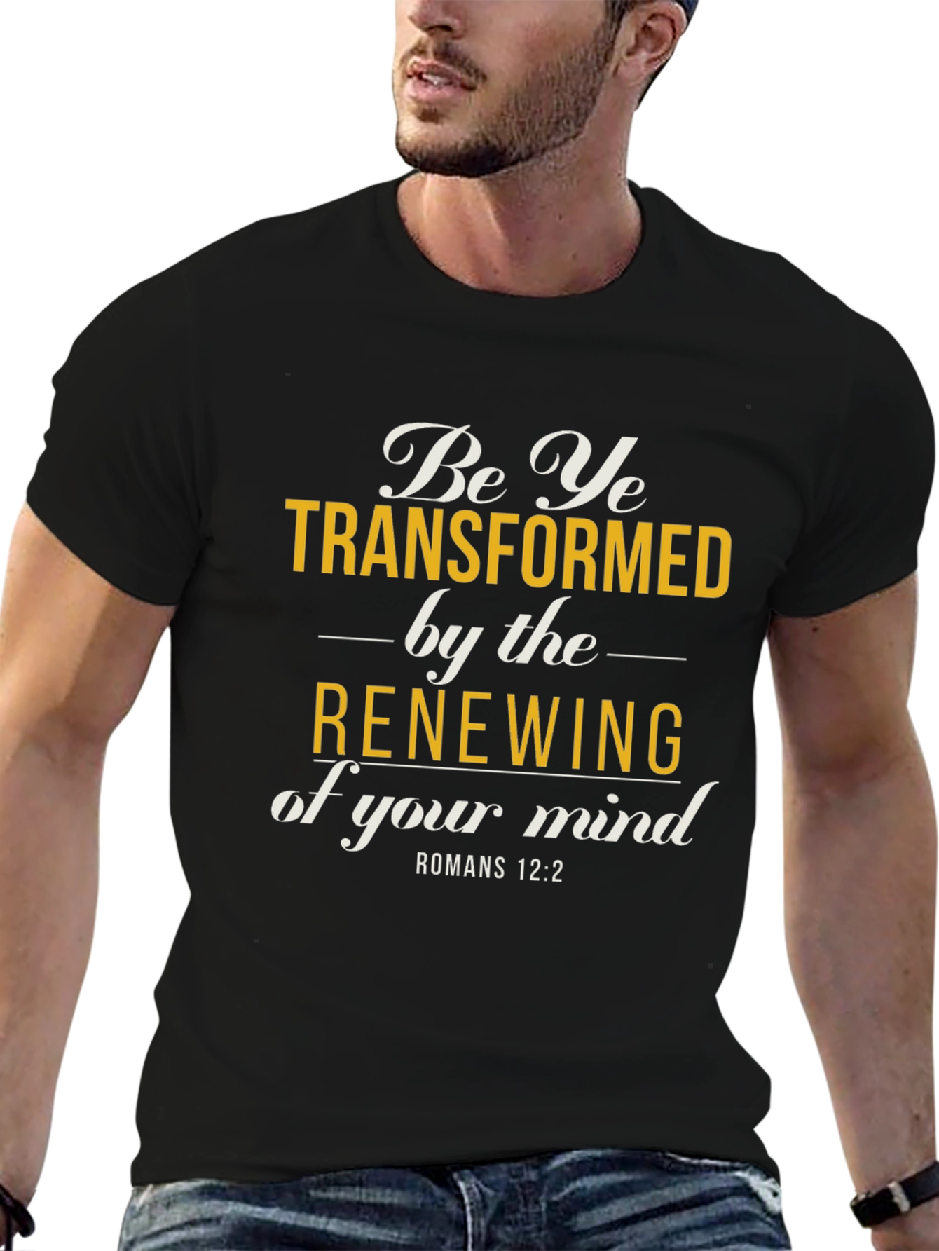 Be Ye Transformed Romans 12:2 T-Shirt