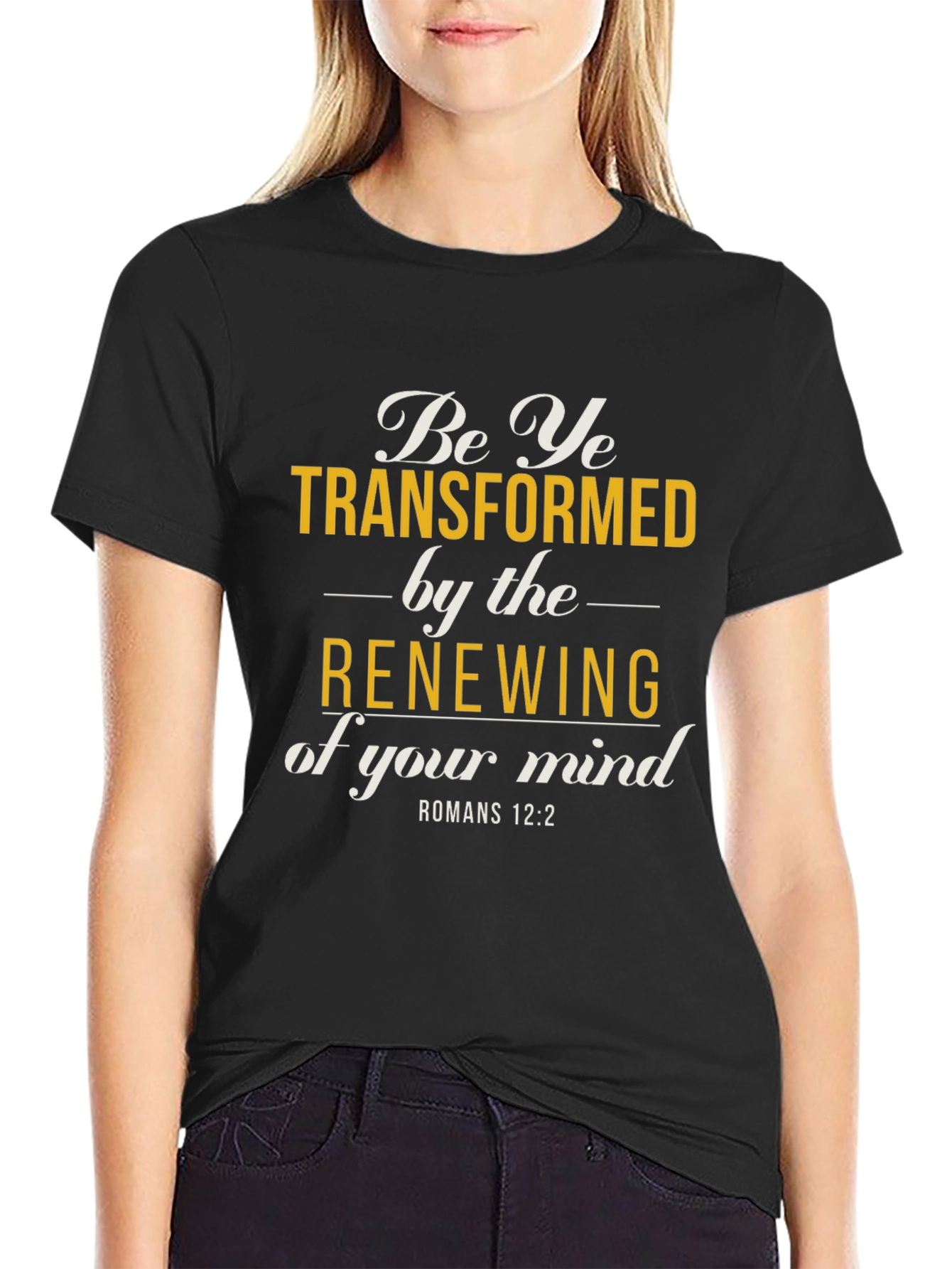 Be Ye Transformed Romans 12:2 T-Shirt