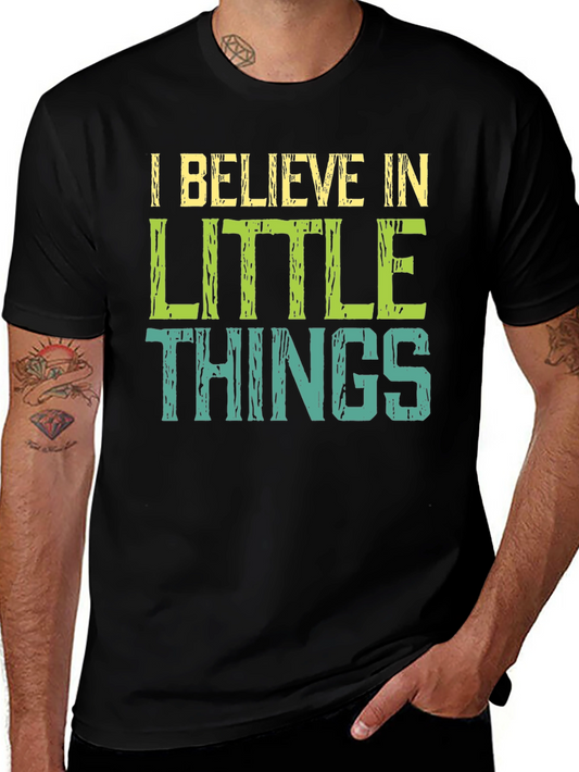 I Believe In Little Things T-Shirt