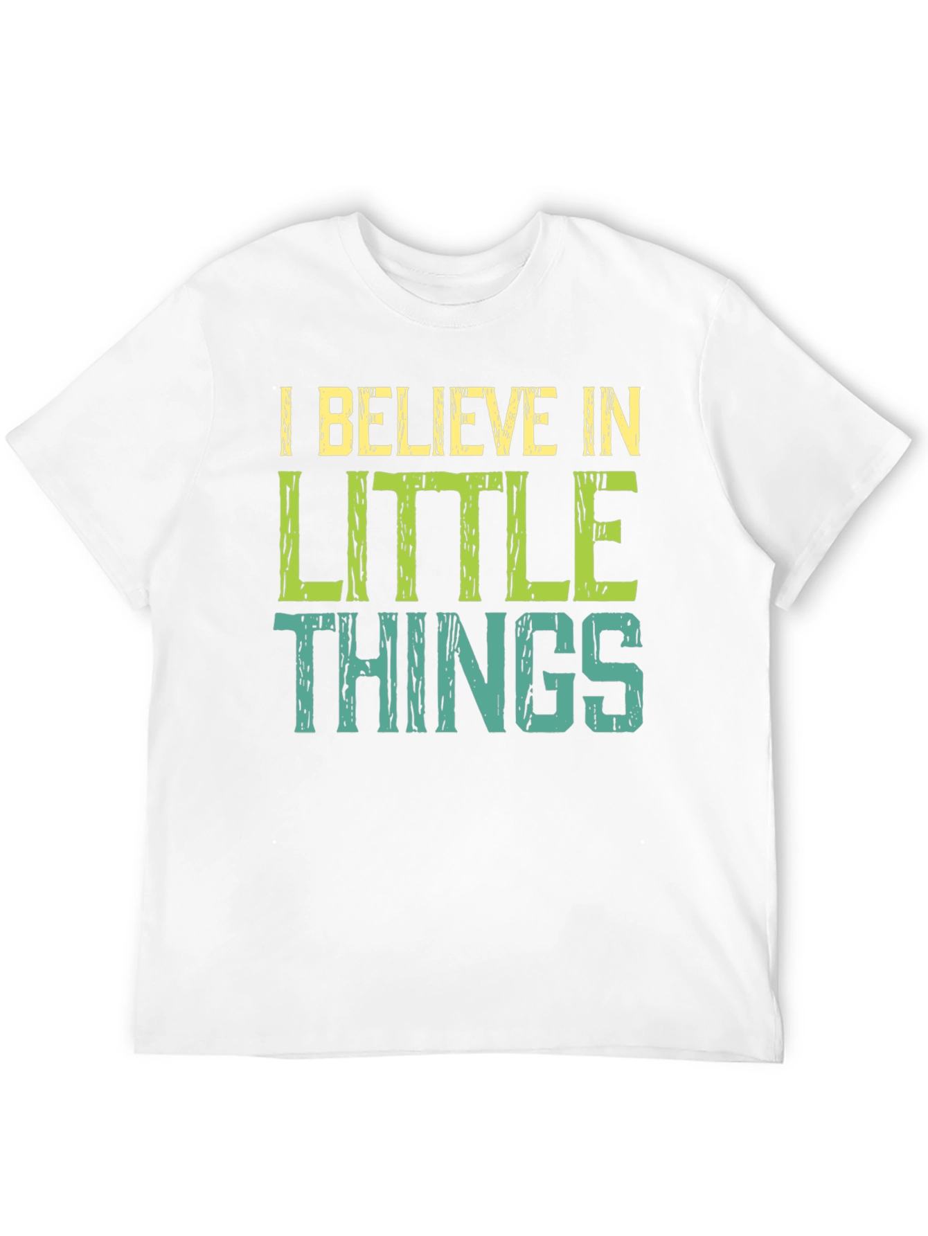 I Believe In Little Things T-Shirt