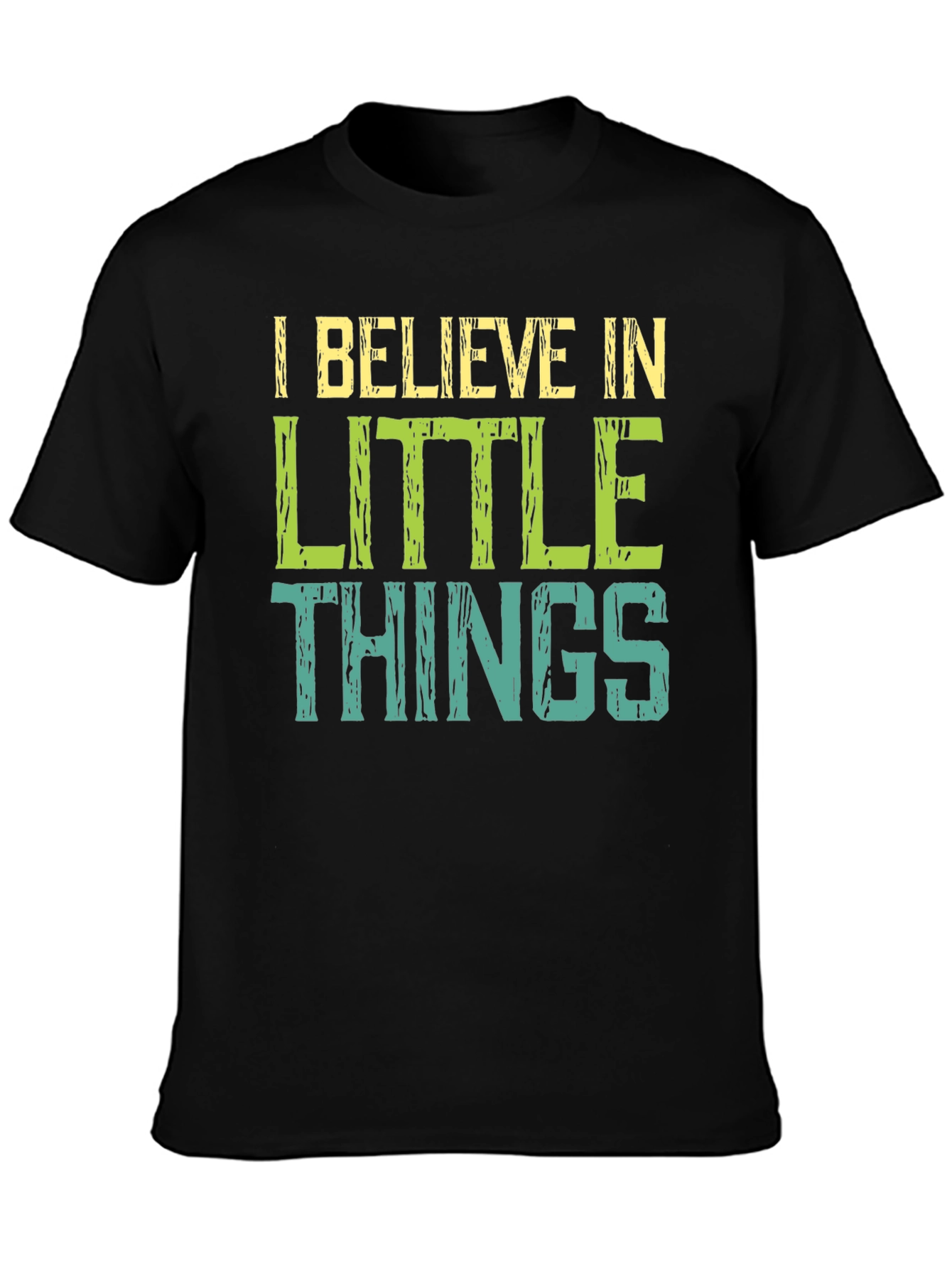 I Believe In Little Things T-Shirt
