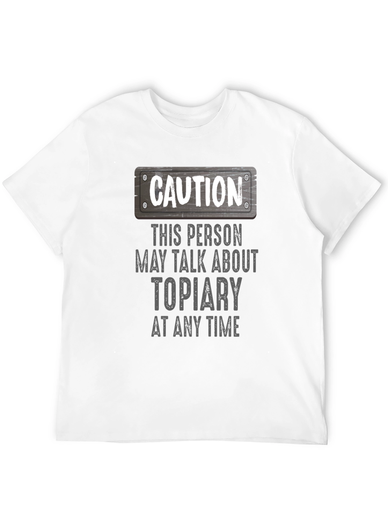 Caution Topiary T-Shirt - Funny Plant Lover Tee